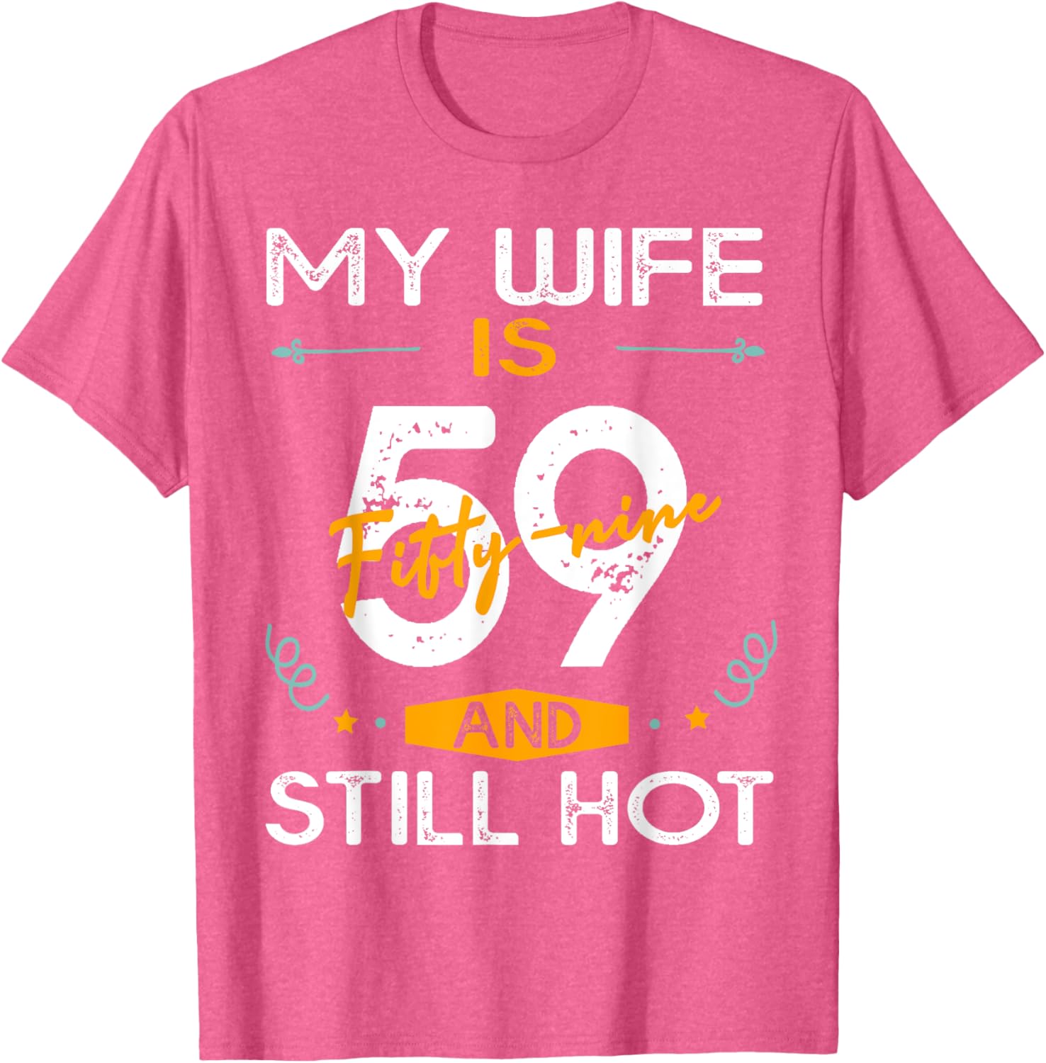 Stylish 59th Birthday T-Shirt for Hot Wives - Fun and Unique Gift Idea - 18