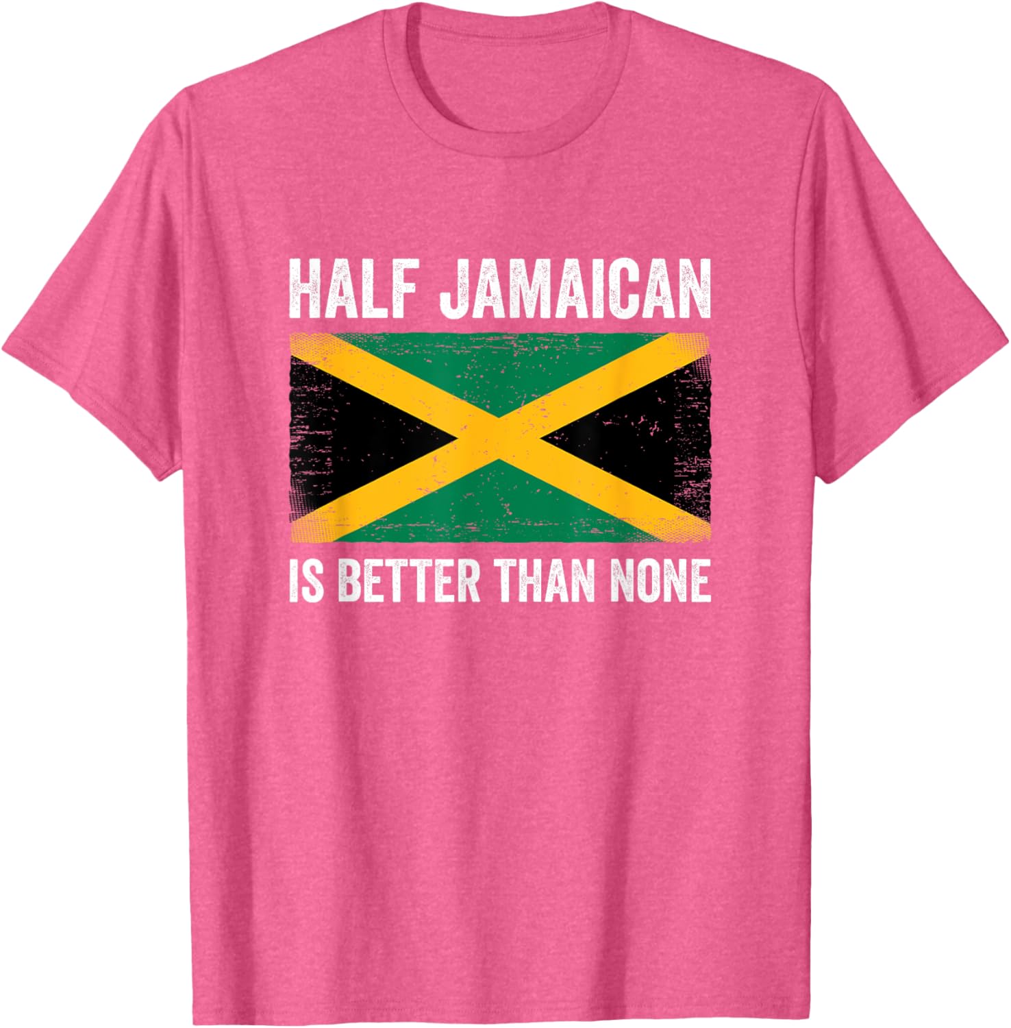 Half Jamaican Is Better Than None T-Shirt for Proud Jamaica Lovers - 5