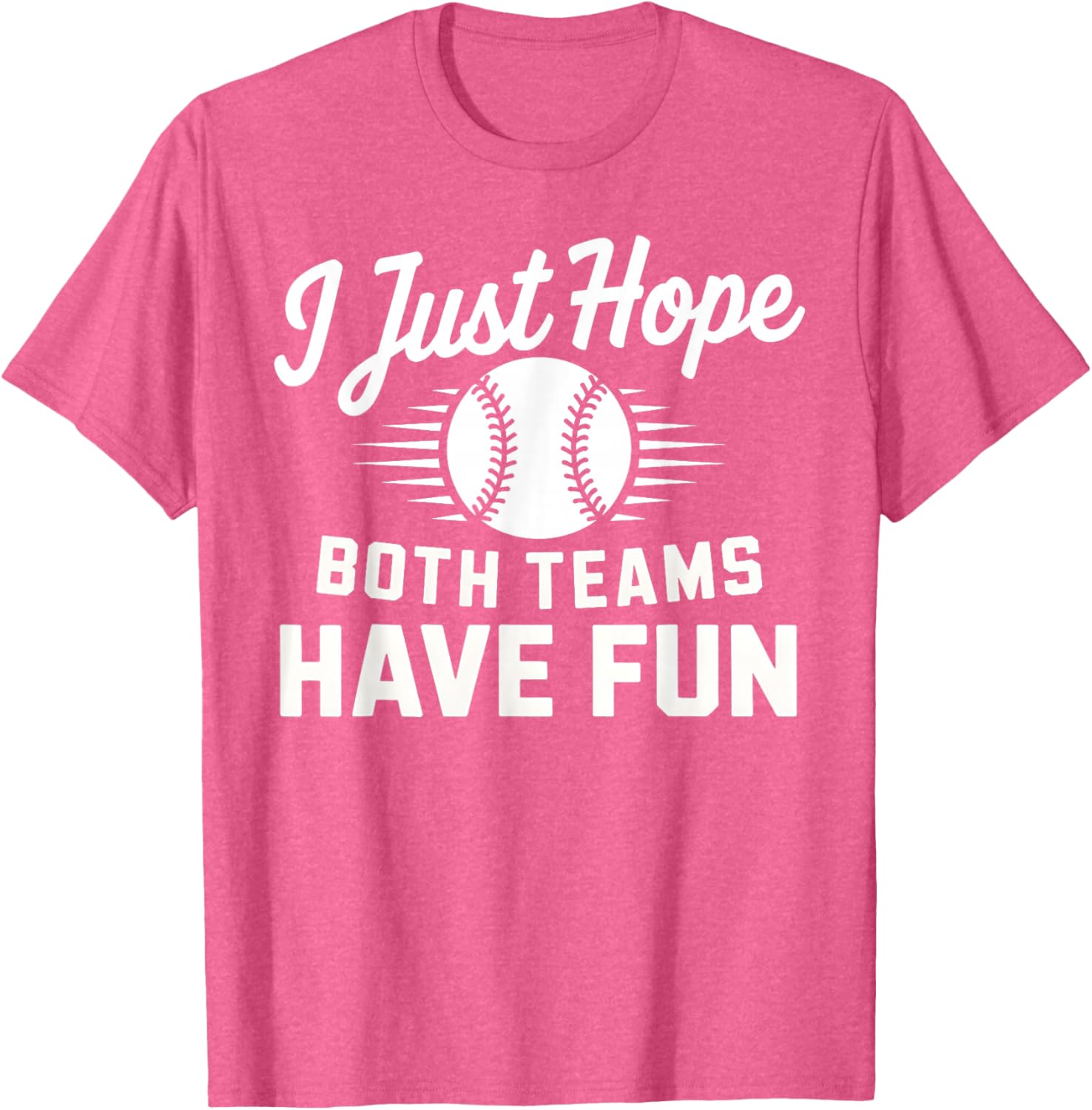 I Just Hope Both Teams Have Fun T-Shirt for Men Women and Kids - 1
