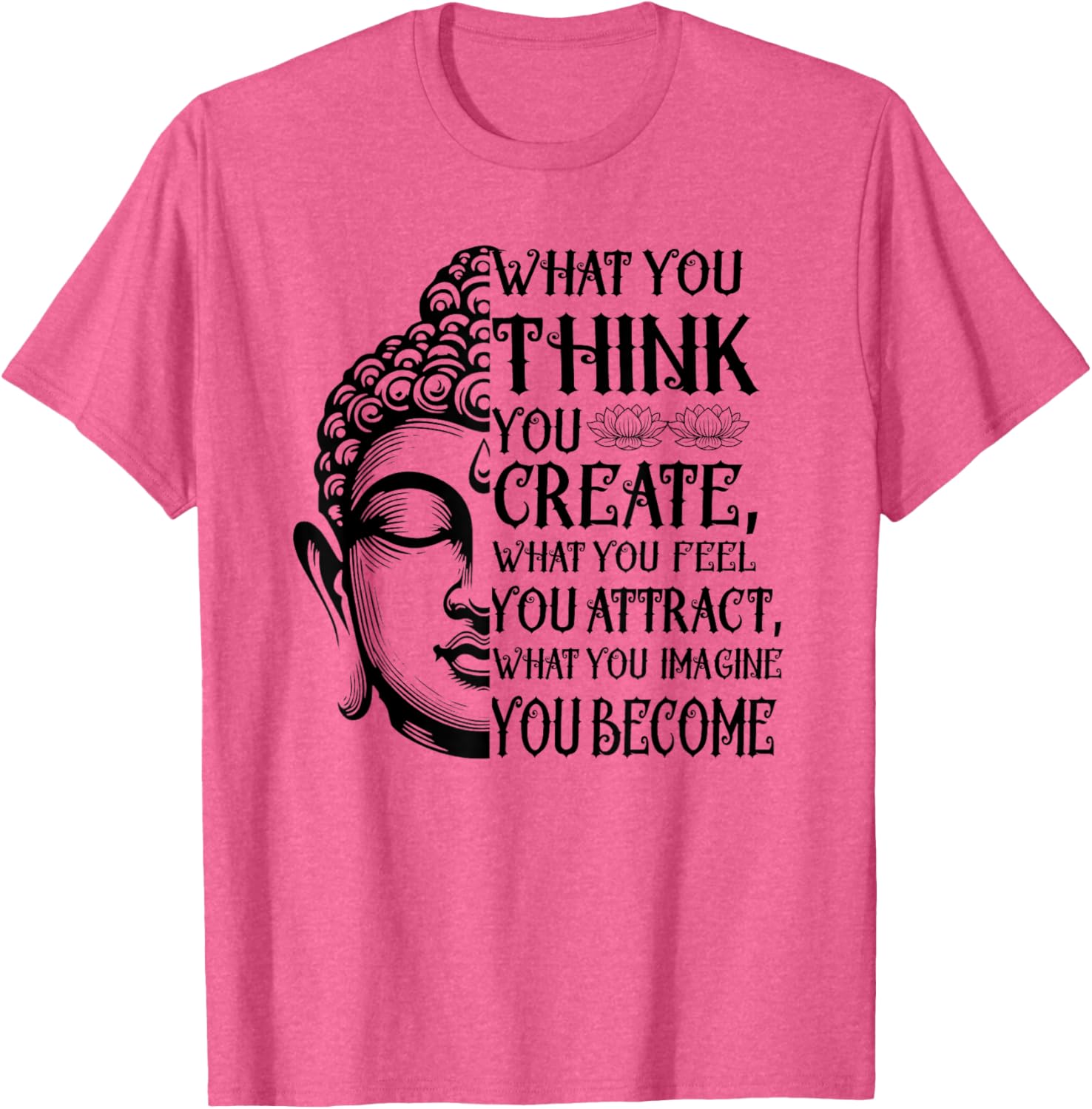 Inspiring Buddha Quote T-Shirt for Law of Attraction Meditation Lovers - 27