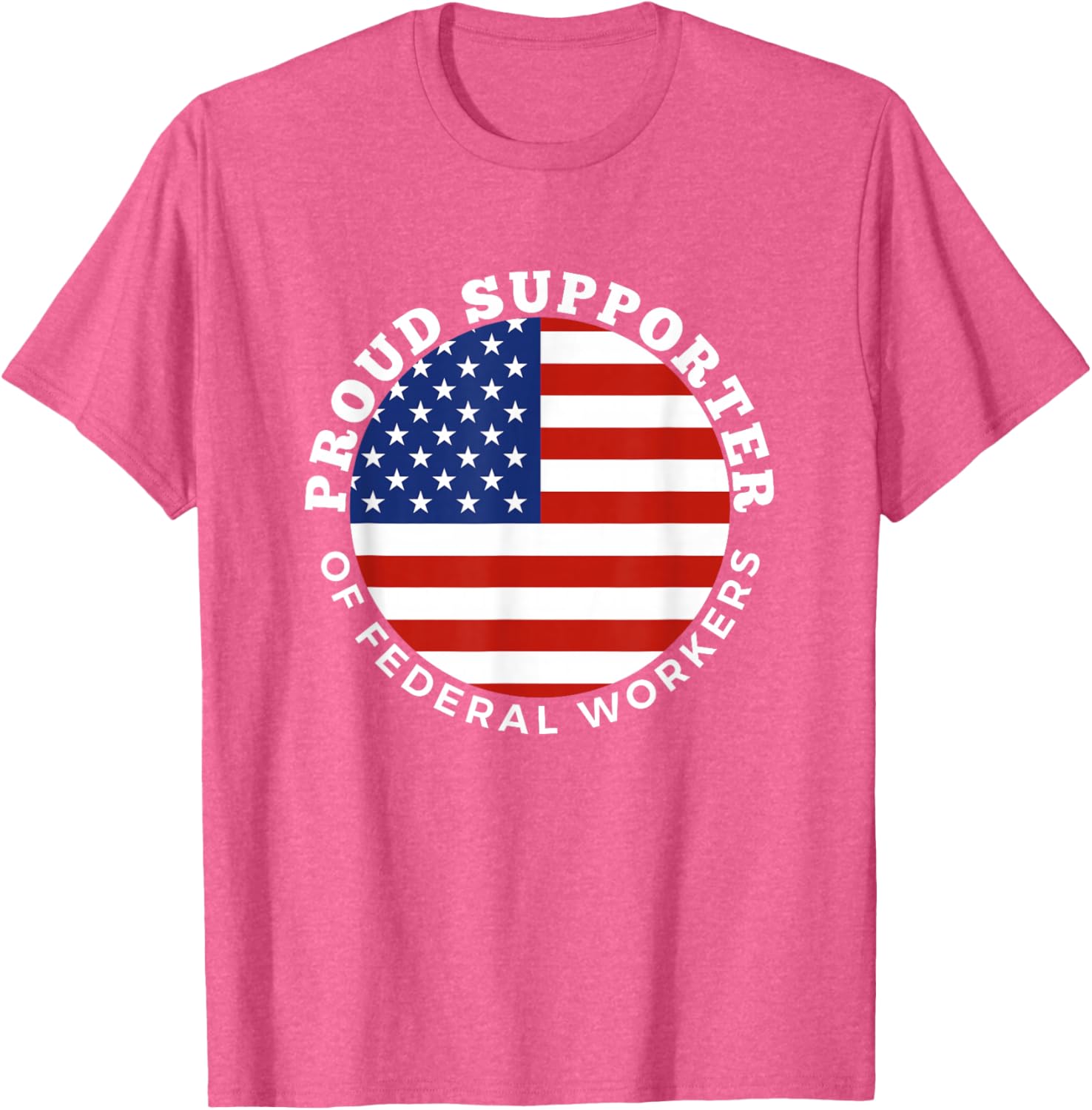 Proud Supporter of Federal Workers T-Shirt | Perfect Gift for Federal Employees - 4
