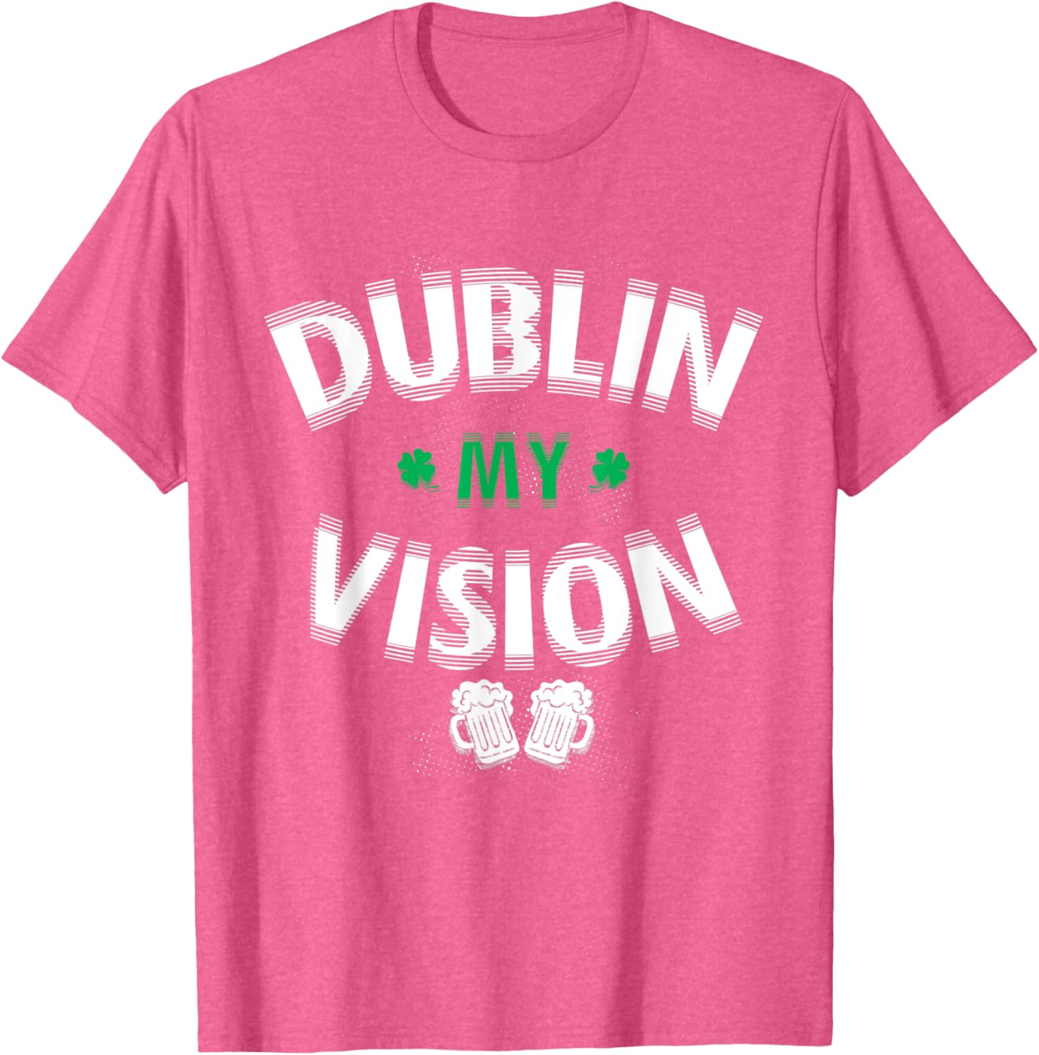 Funny Dublin My Vision St Patrick's Day T-Shirt for Irish Festival Fun - 15