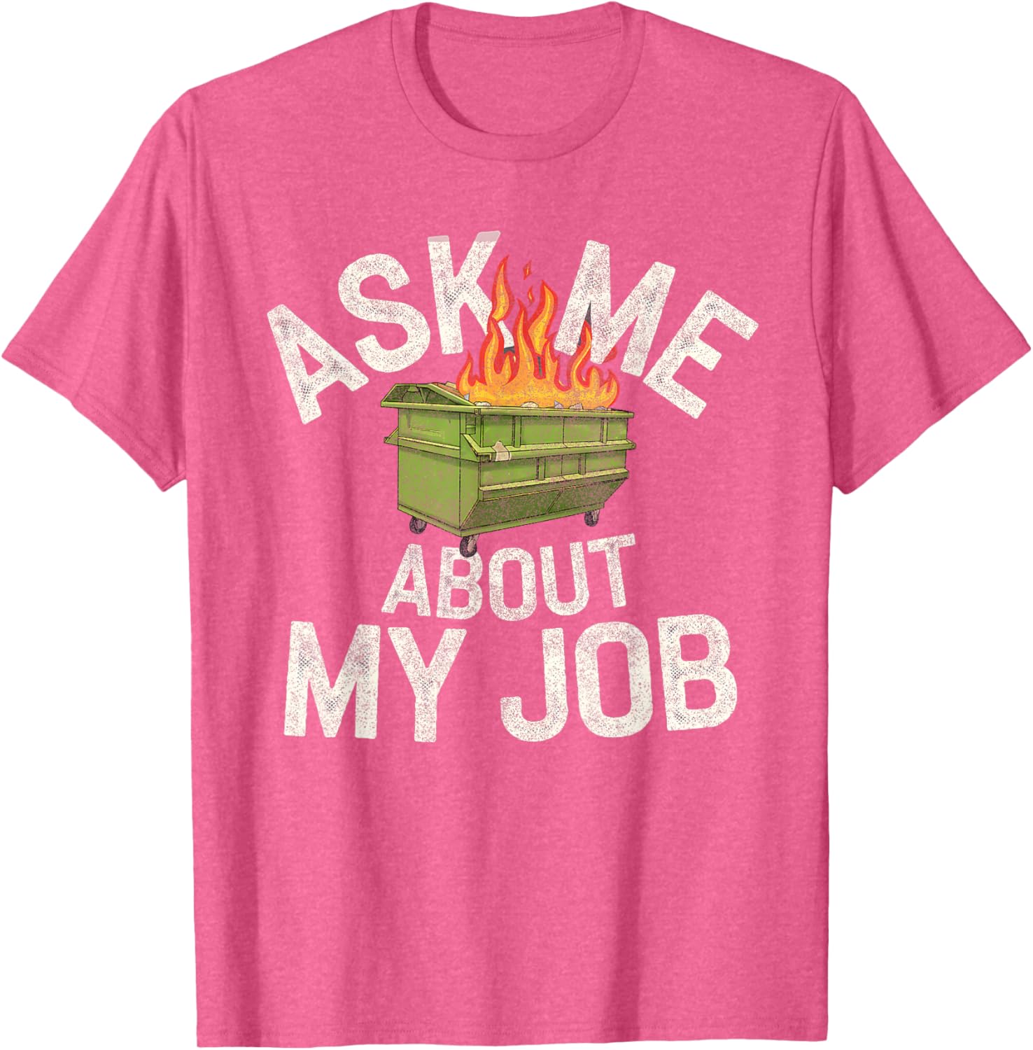 Funny Ask Me About My Job Dumpster Fire T-Shirt for Work Humor Lovers - 1