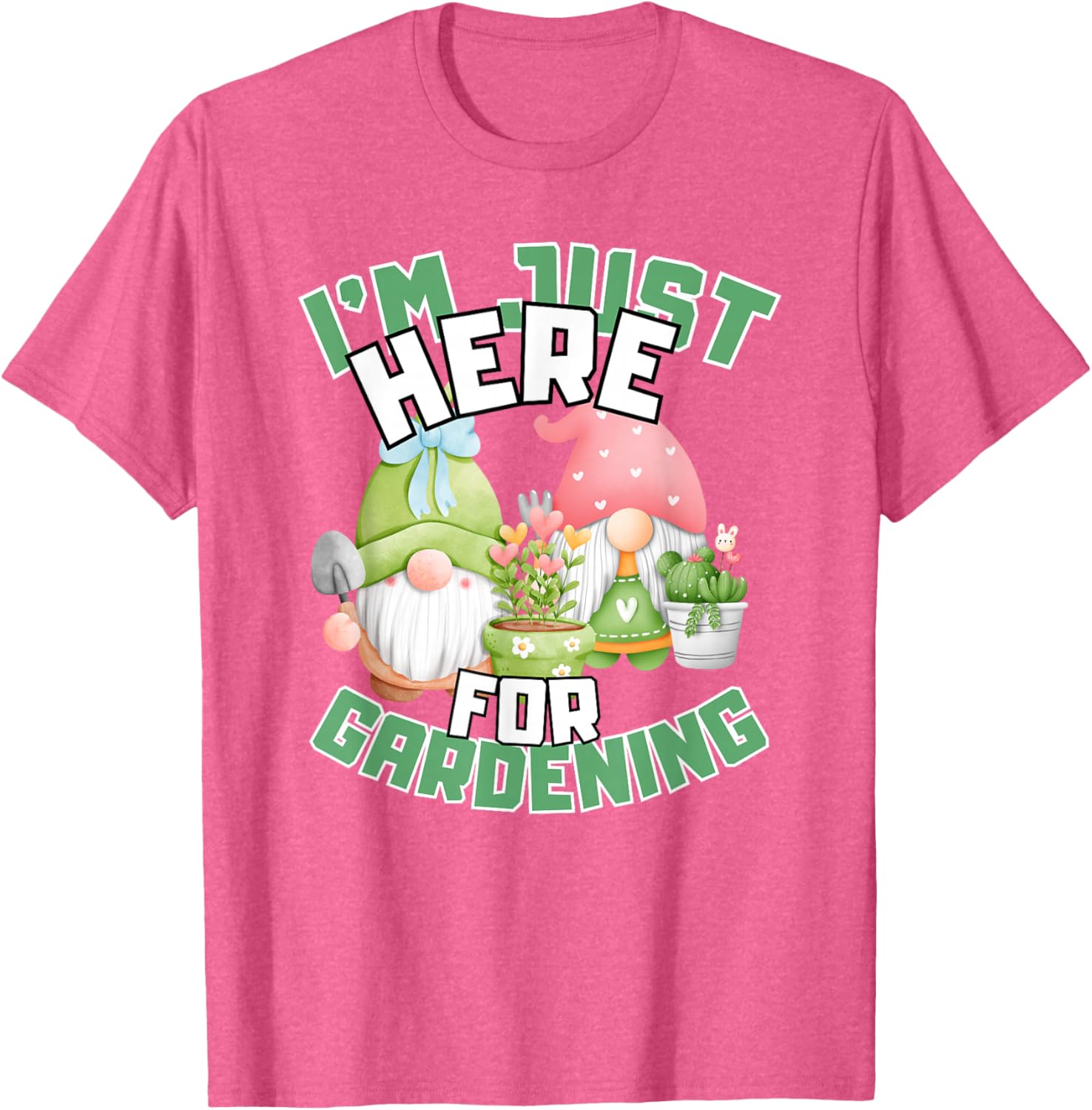 Funny Gardening Lover T-Shirt I'm Just Here For Gardening Gift Idea - 16