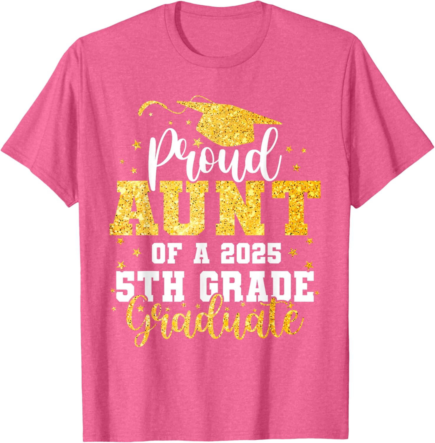 Proud Aunt of a Class of 2025 5th Grade Graduate Graduation T-Shirt - 14