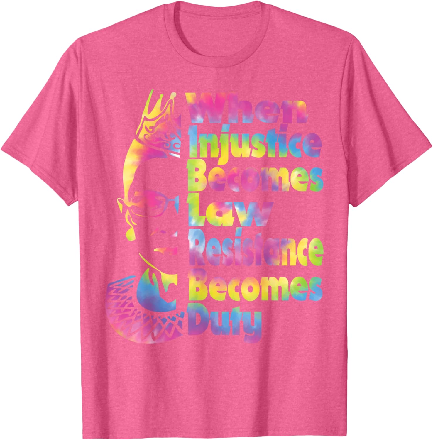 When Injustice Becomes Law Resistance Duty Tie Dye T-Shirt for All - 26