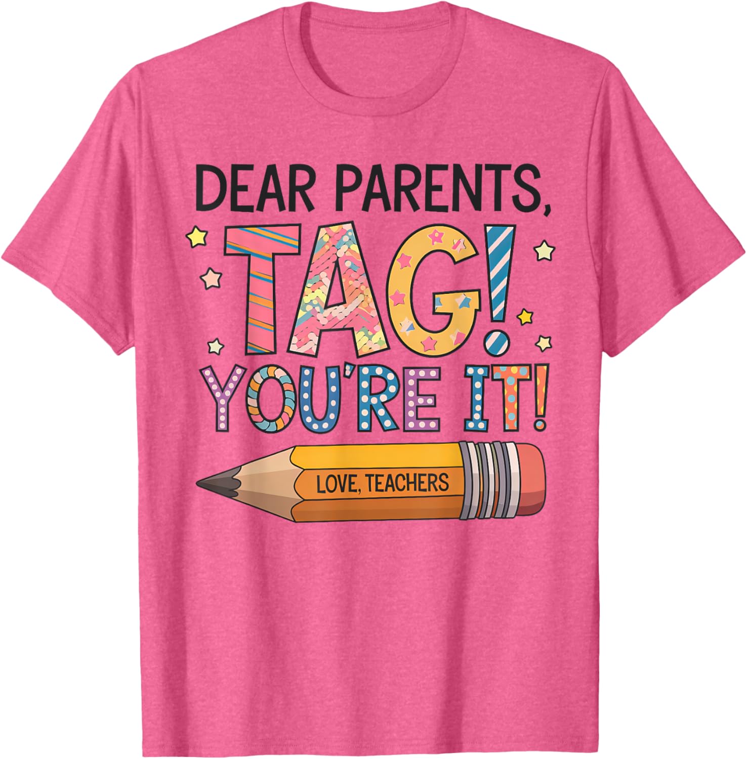 Dear Parents Tag You're It Love Teachers Last Day of School T-Shirt - 17