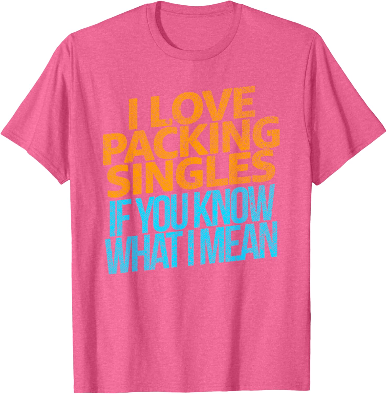 I Love Packing Singles T-Shirt for Fun and Casual Style - 28