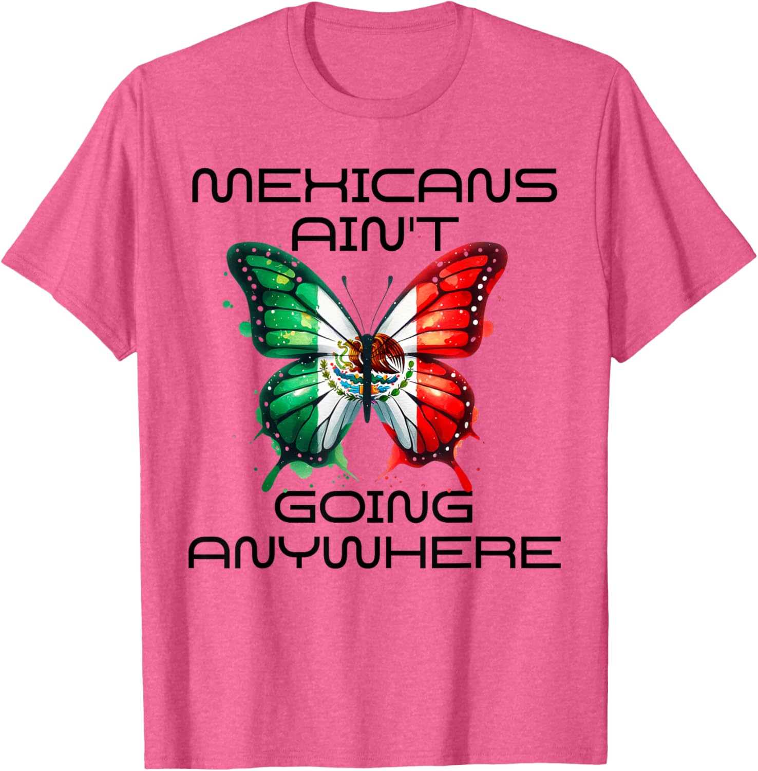 Mexicans Aint Going Anywhere T-Shirt for Comfort and Style - 7