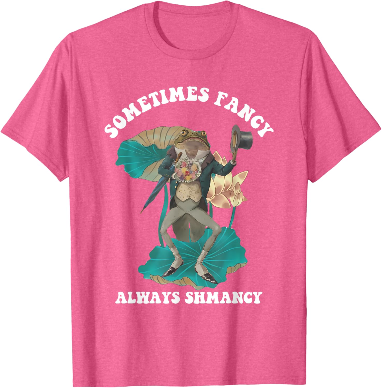 Sometimes Fancy Always Shmancy Funny T-Shirt for Casual Style and Fun - 1