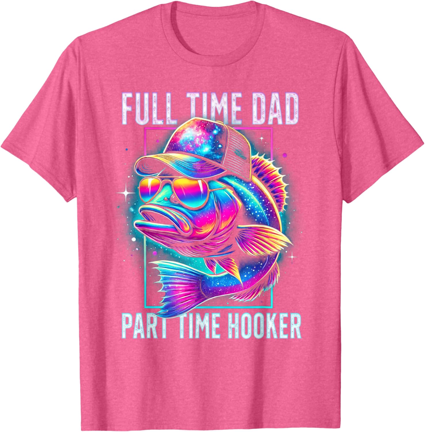 Funny Bass Fish Full Time Dad Part Time Hooker T-Shirt for Anglers - 15