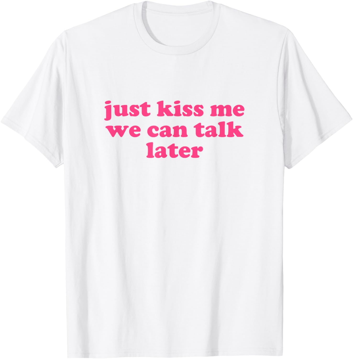 Just Kiss Me We Can Talk Later Y2K Aesthetic T-Shirt for Trendy Style - 10