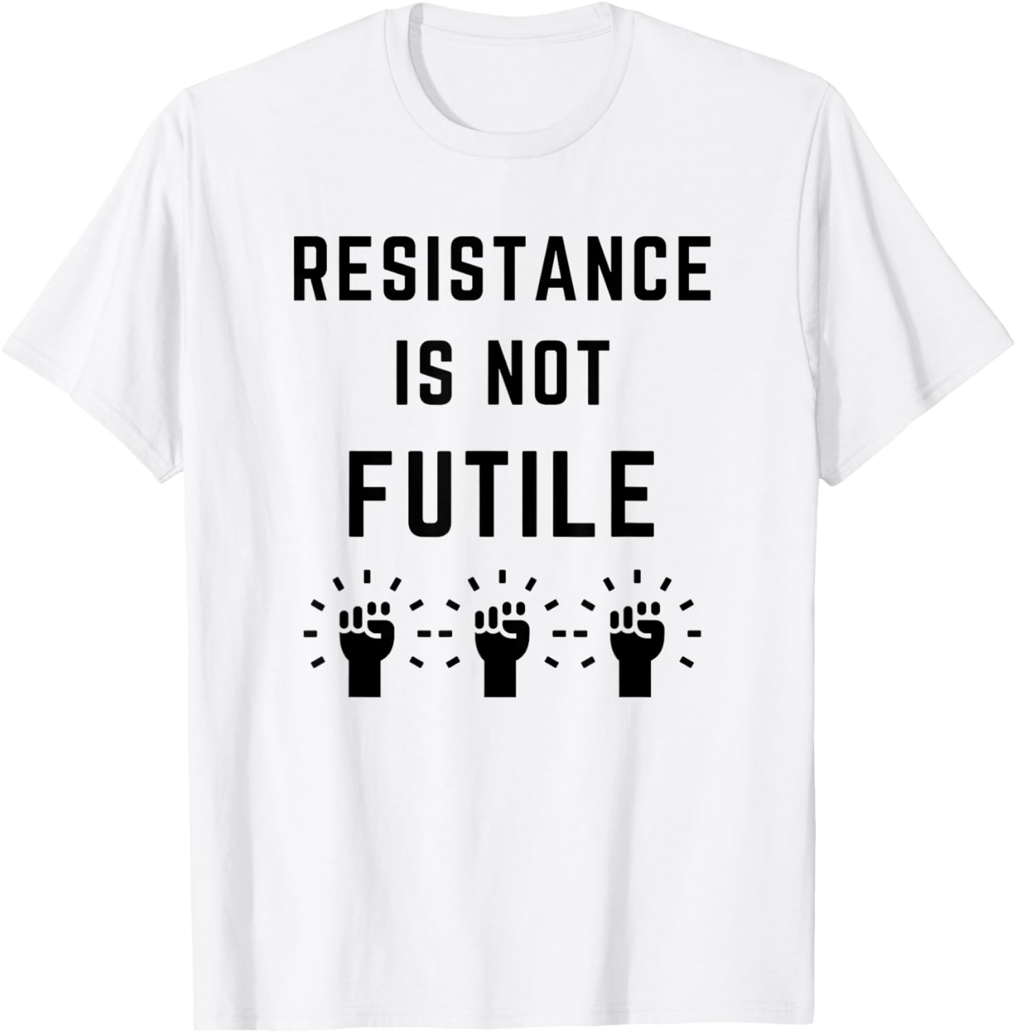 Resistance is Not Futile Anti-Trump T-Shirt Against Fascism and Misogyny - 3