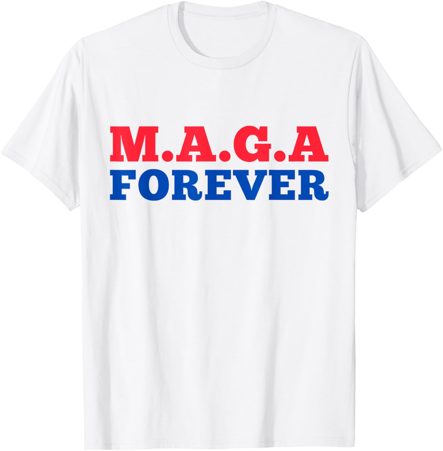 MAGA Forever T-Shirt for Bold Fashion Enthusiasts and Supporters - 1