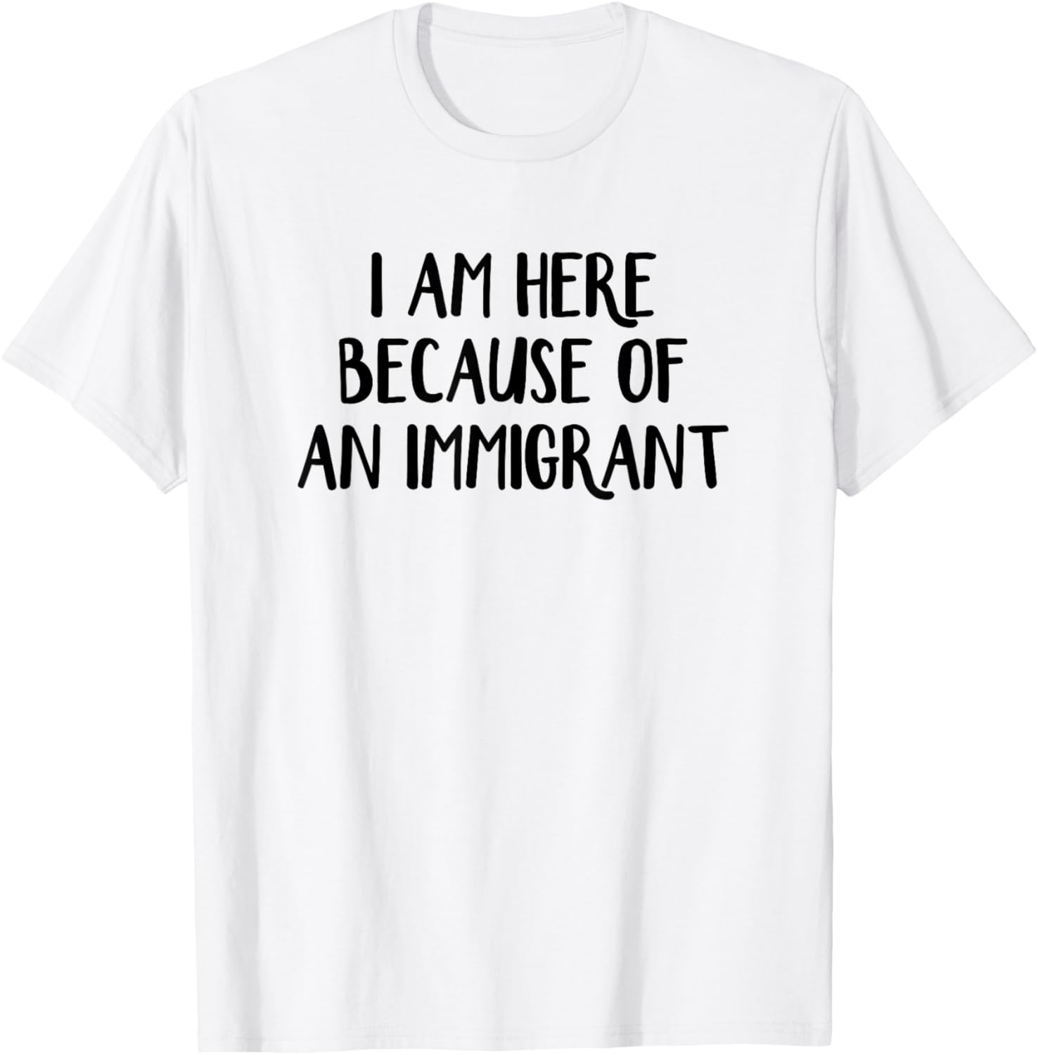 I Am Here Because Of An Immigrant T-Shirt for Proud Supporters - 2