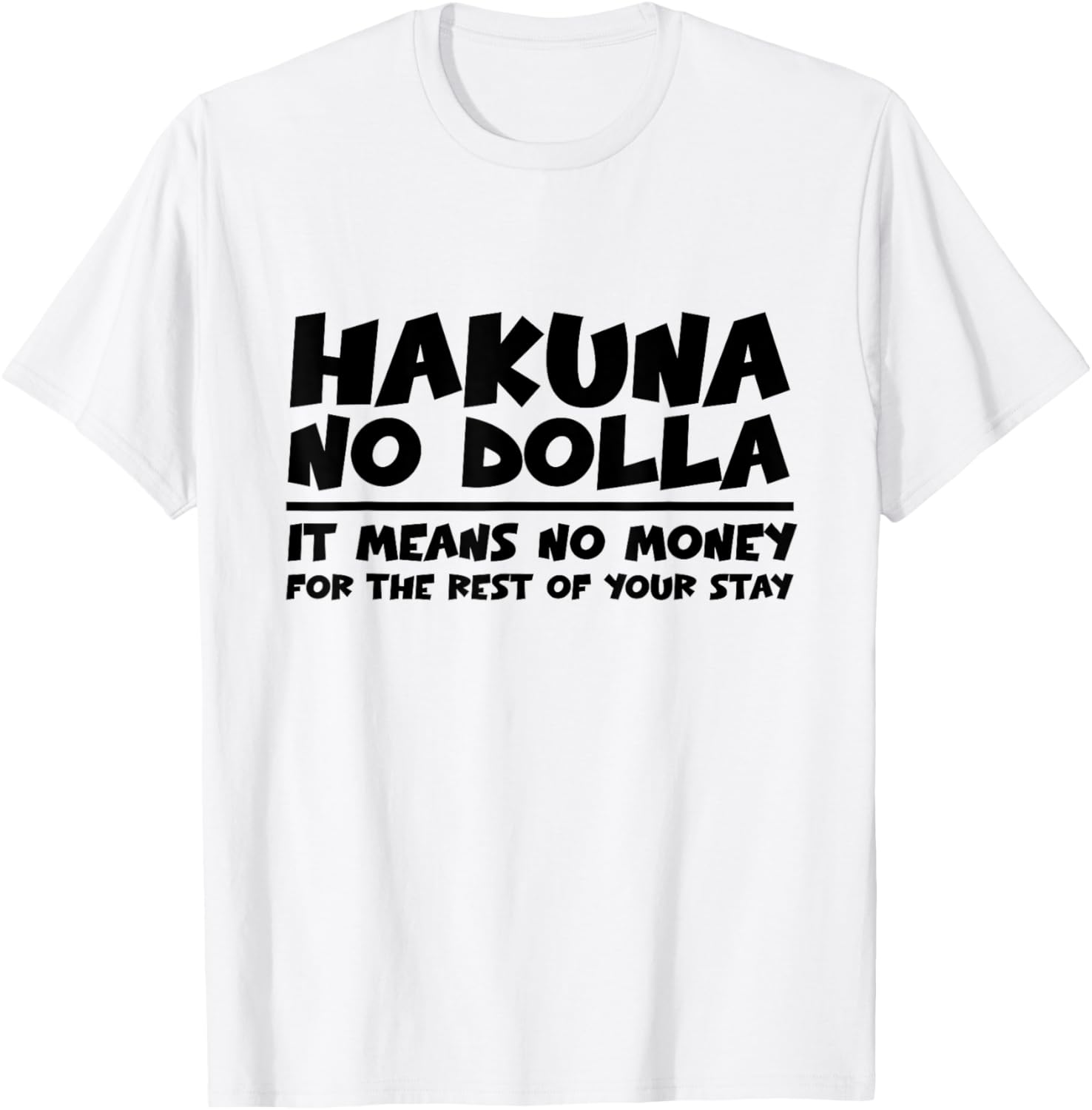 Hakuna Nodolla No Money For The Rest Of Your Stay T-Shirt Fun Apparel - 2