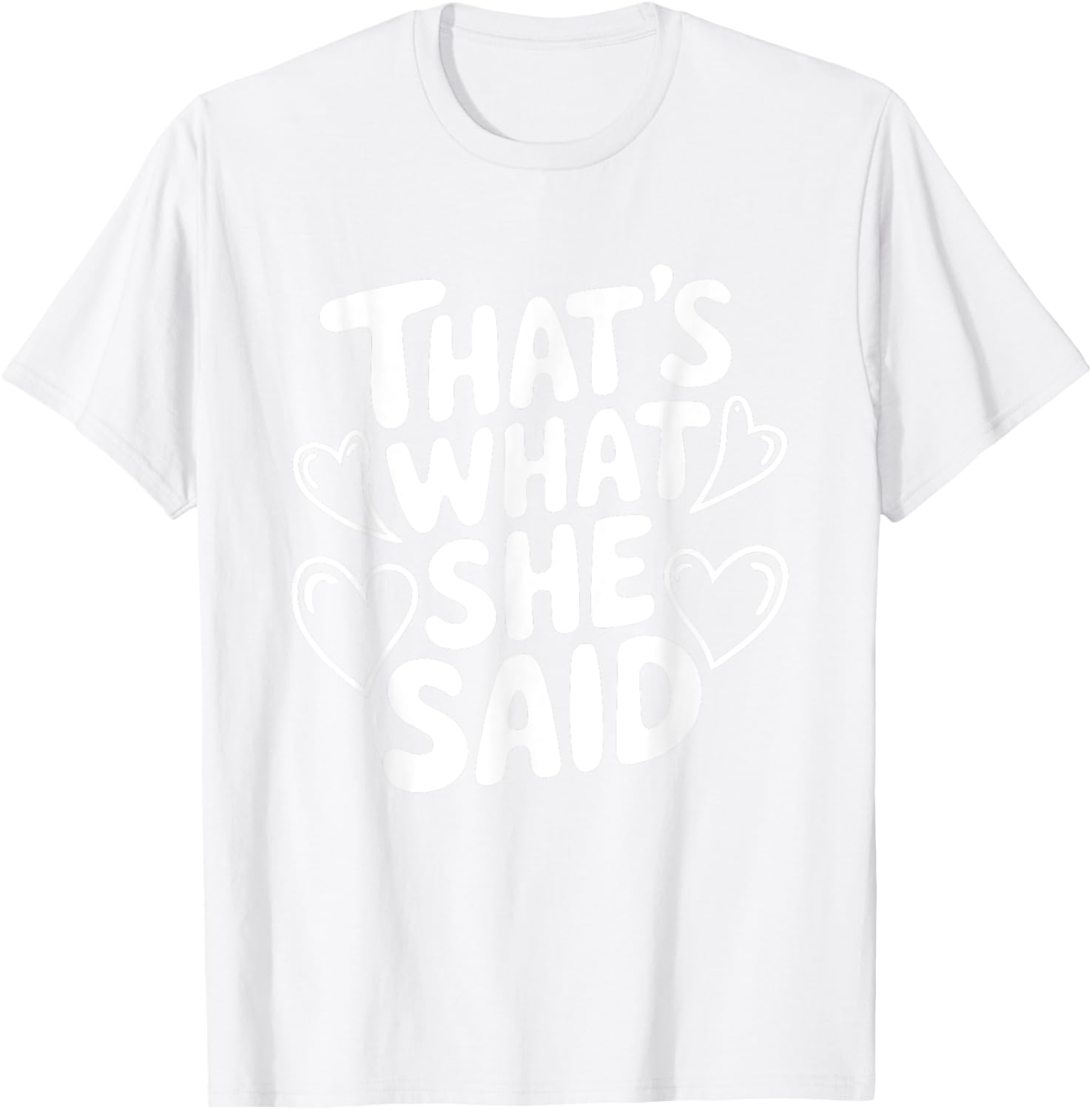 That's What She Said T-Shirt for Women - Fun Graphic Tee for Everyday Wear - 22