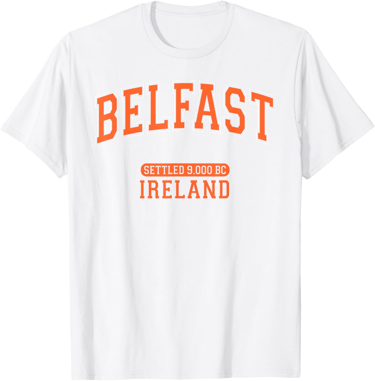 Belfast Ireland Settled 9000 BC Retro Arched Orange Letters T-Shirt - 9