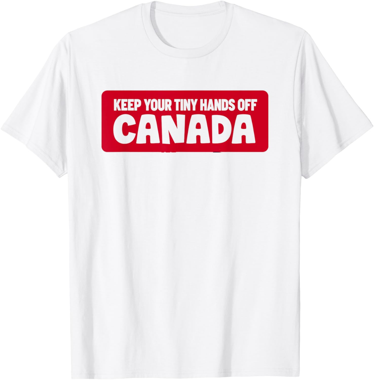 Funny Keep Your Tiny Hands Off Canada T-Shirt for Proud Canadians - 26