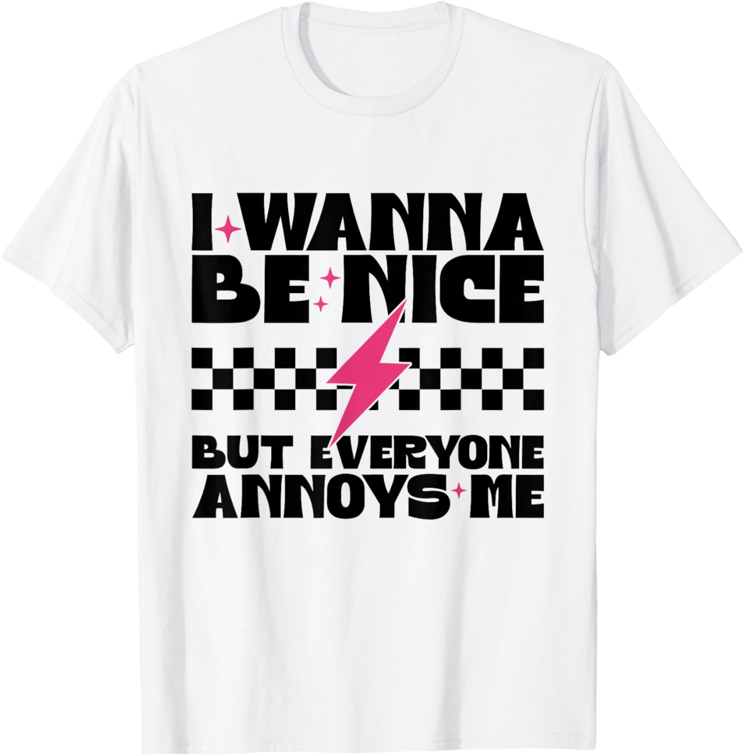 I Wanna Be Nice But Everyone Annoys Me Funny T-Shirt for Everyday Wear - 3