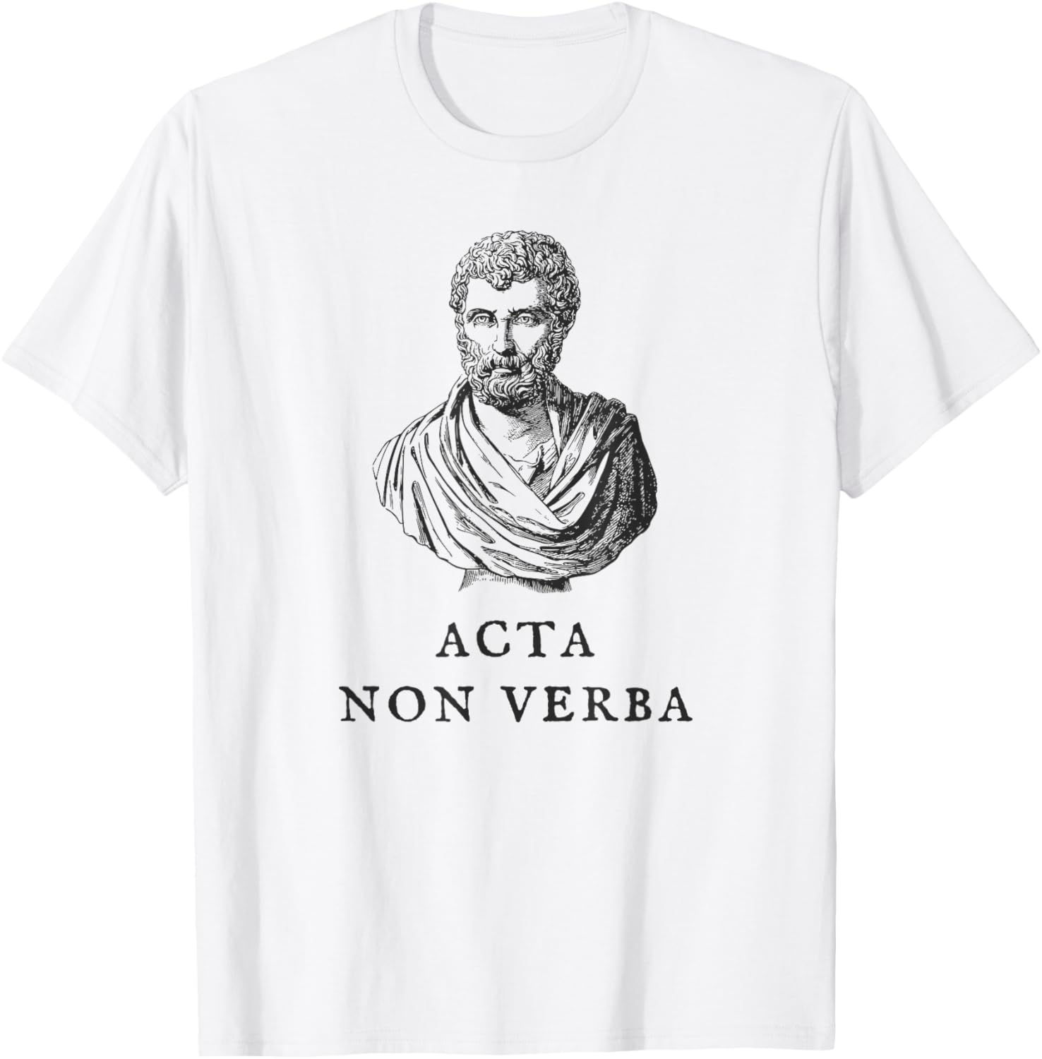 Acta Non Verba Motivational Quote T-Shirt for Men and Women - 9