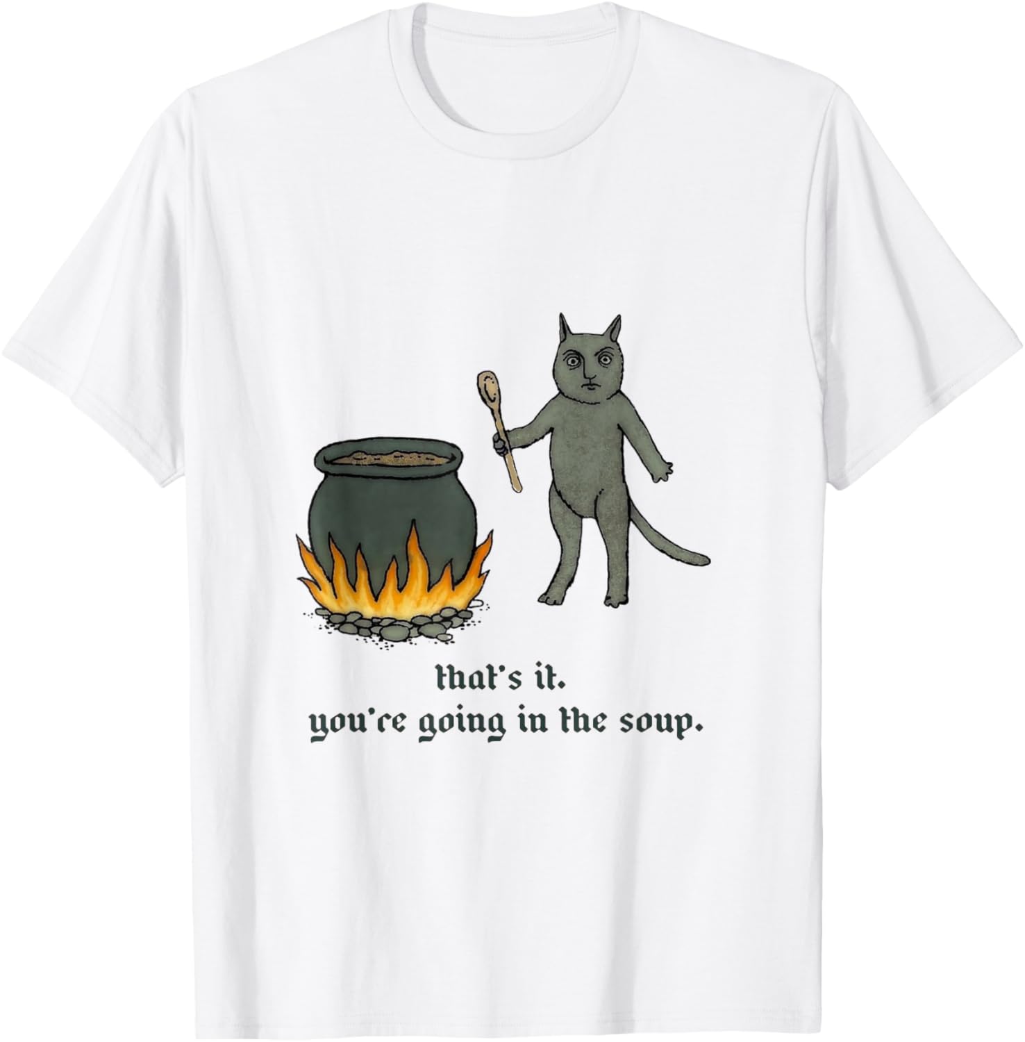 That's It You're Going In The Soup T-Shirt for Fun Casual Wear - 3