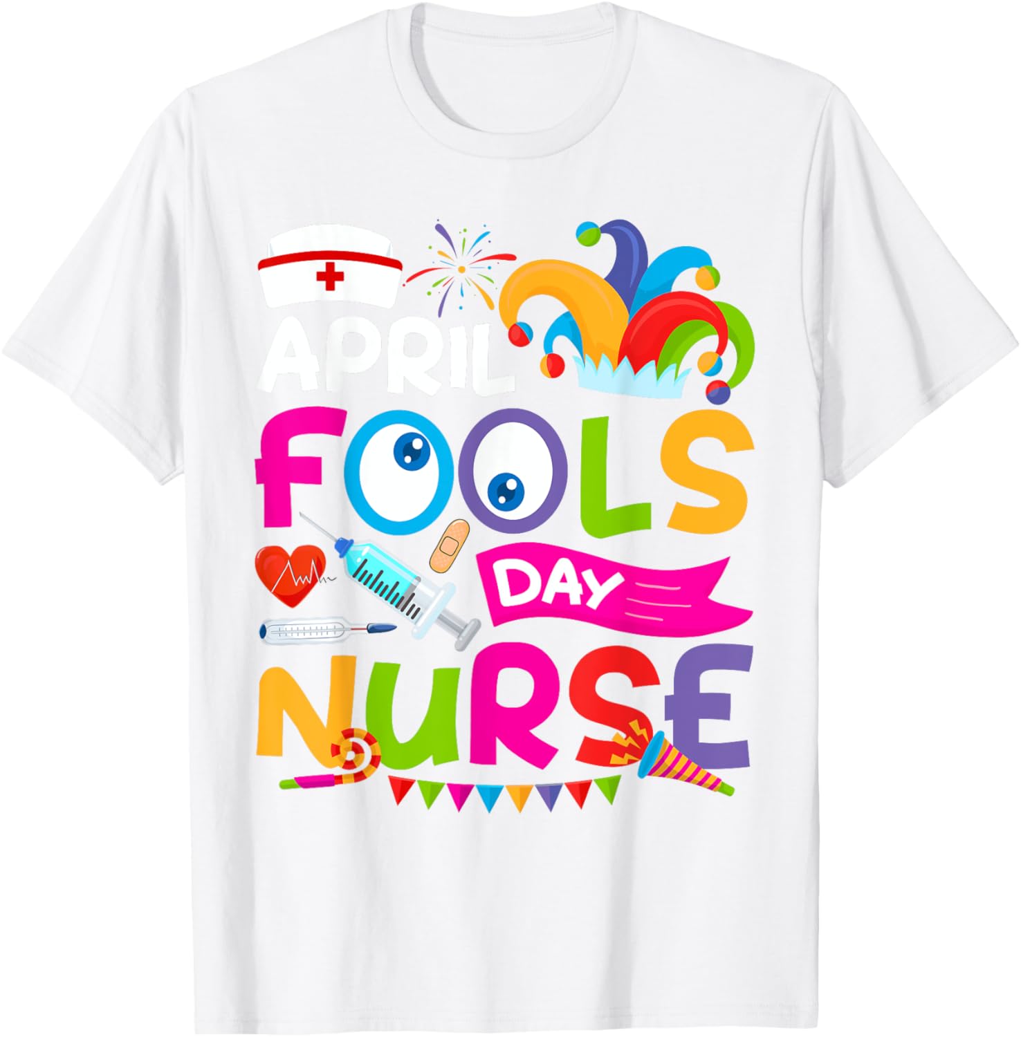 Funny Nurse April Fool's Day T-Shirt for Pranks and Jokes on April 1st - 8
