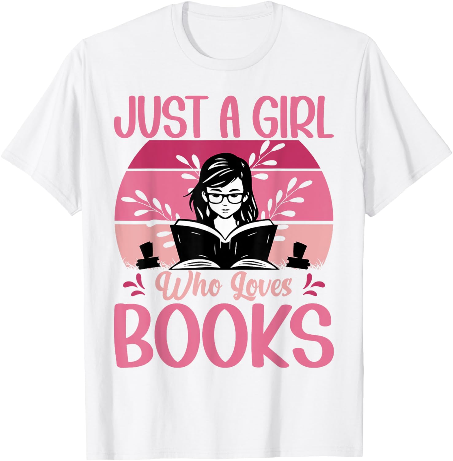 Just A Girl Who Loves Books Funny T-Shirt for Book Lovers - 22
