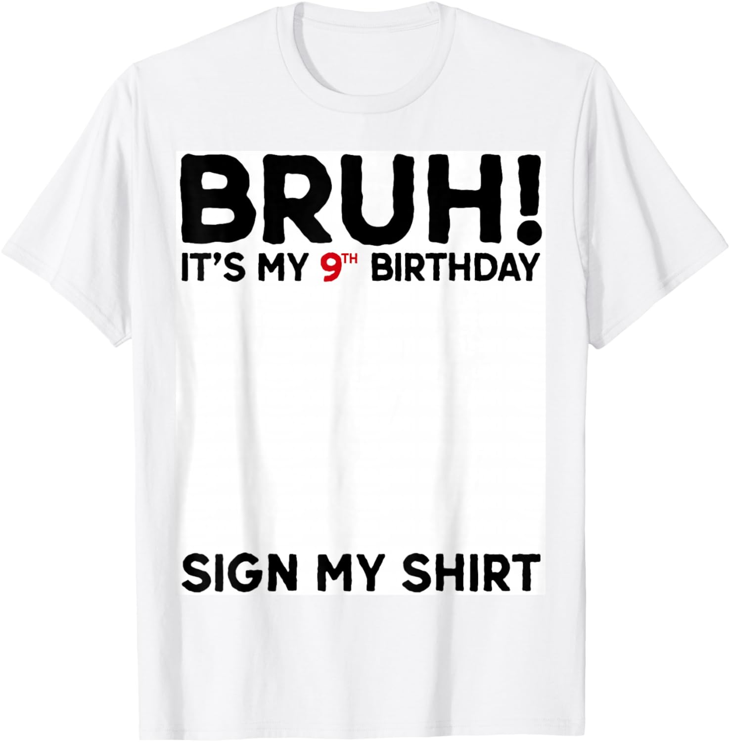 Bruh It's My 9th Birthday Sign My Shirt Fun 9 Years Old Birthday T-Shirt - 22