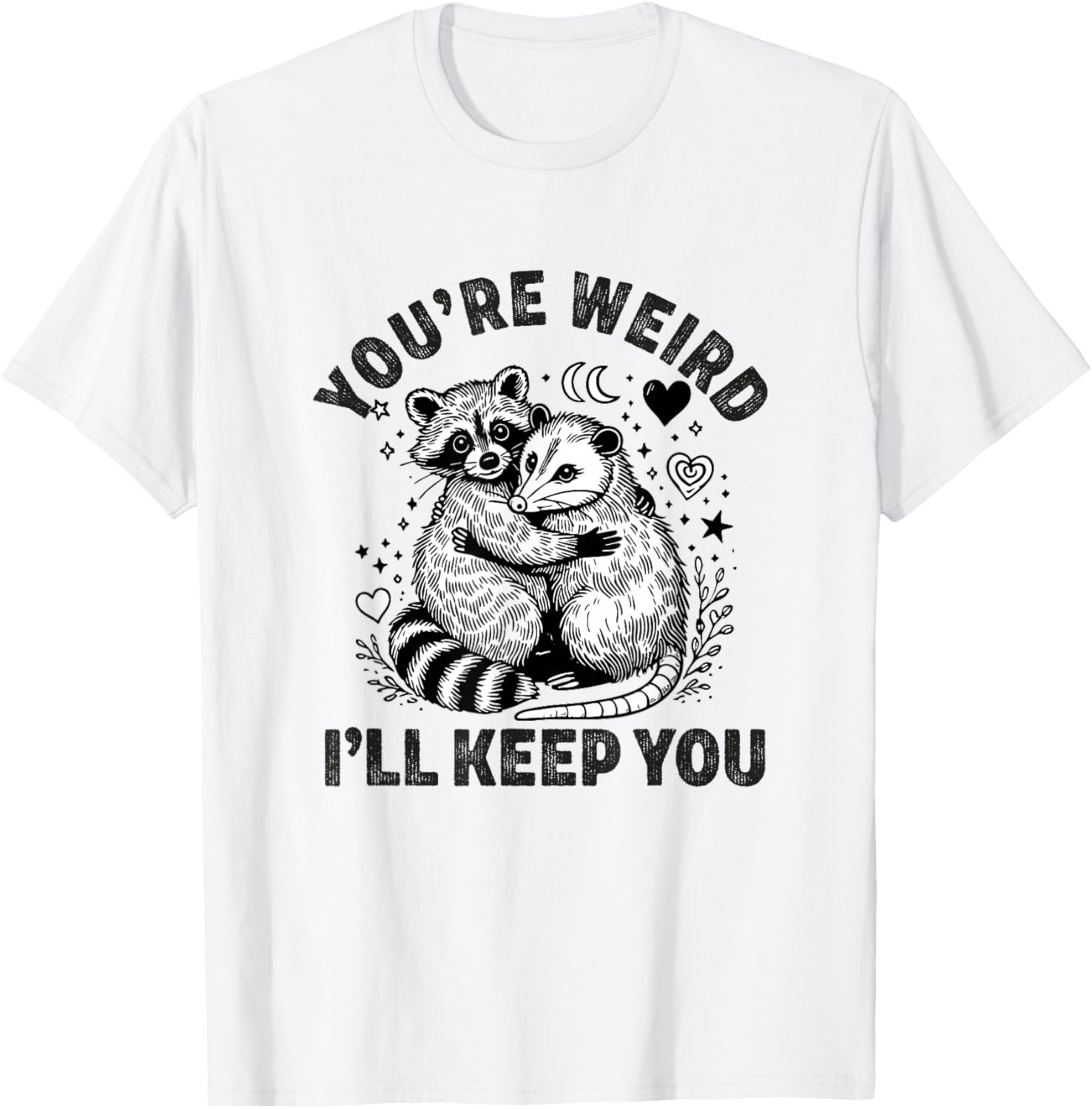 You're Weird I'll Keep You Raccoon Possum Valentine's Day T-Shirt - 3
