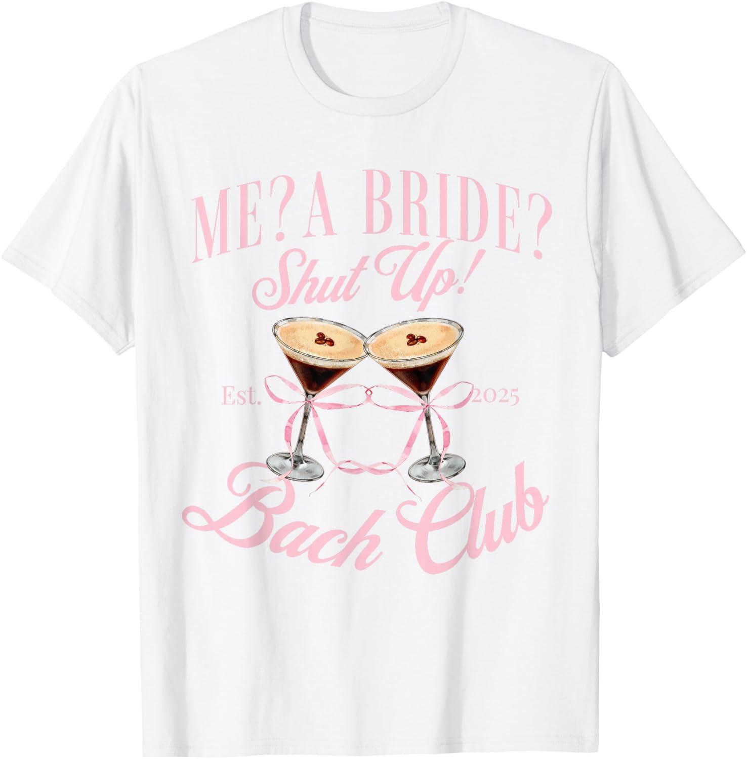 Me a Bride Shut Up Bachelorette Party T-Shirt for 2025 Bridal Shower - 7