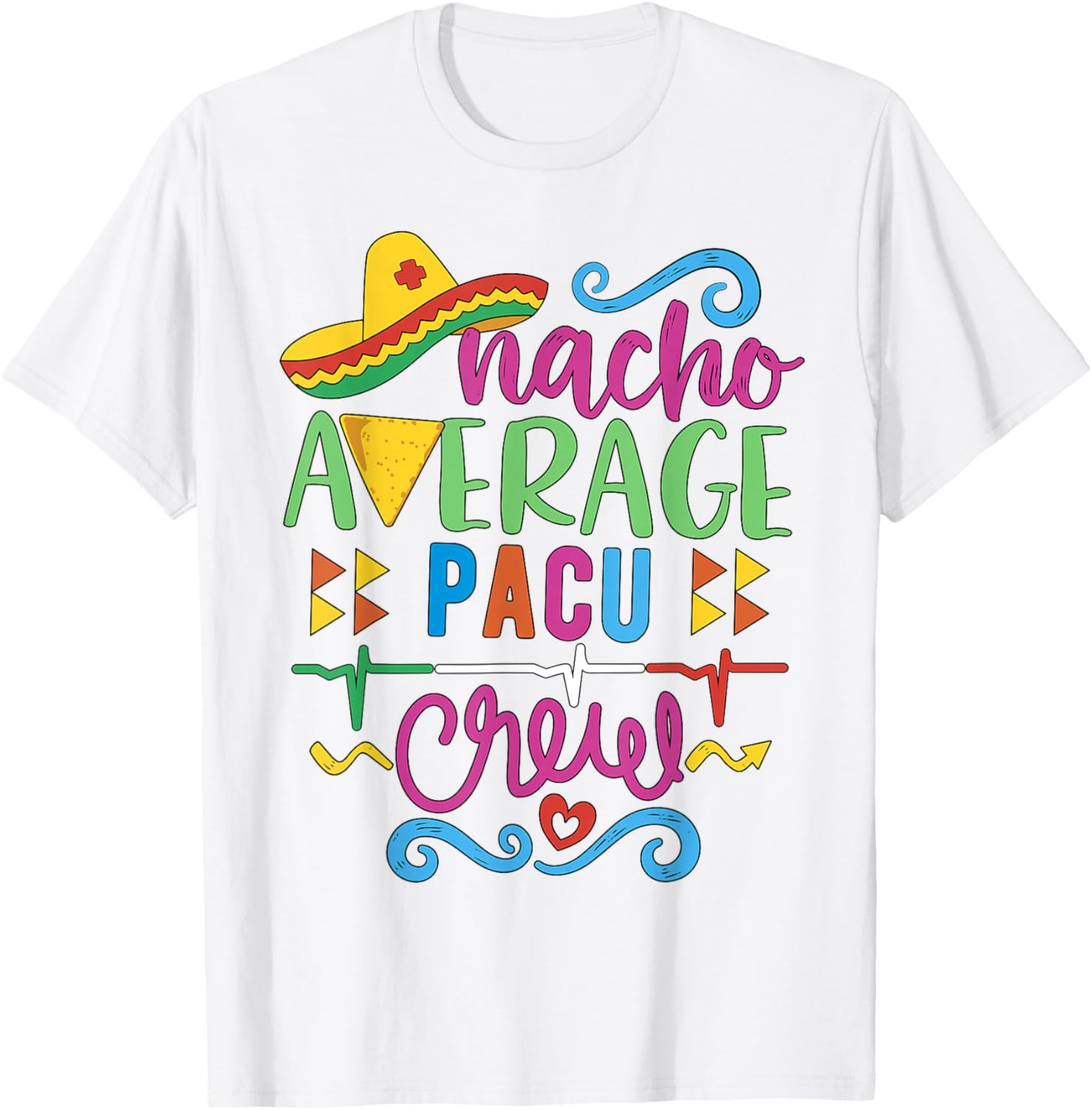 Recovery Room Nurse Techs Nacho Average PACU Crew T-Shirt for Comfort - 19