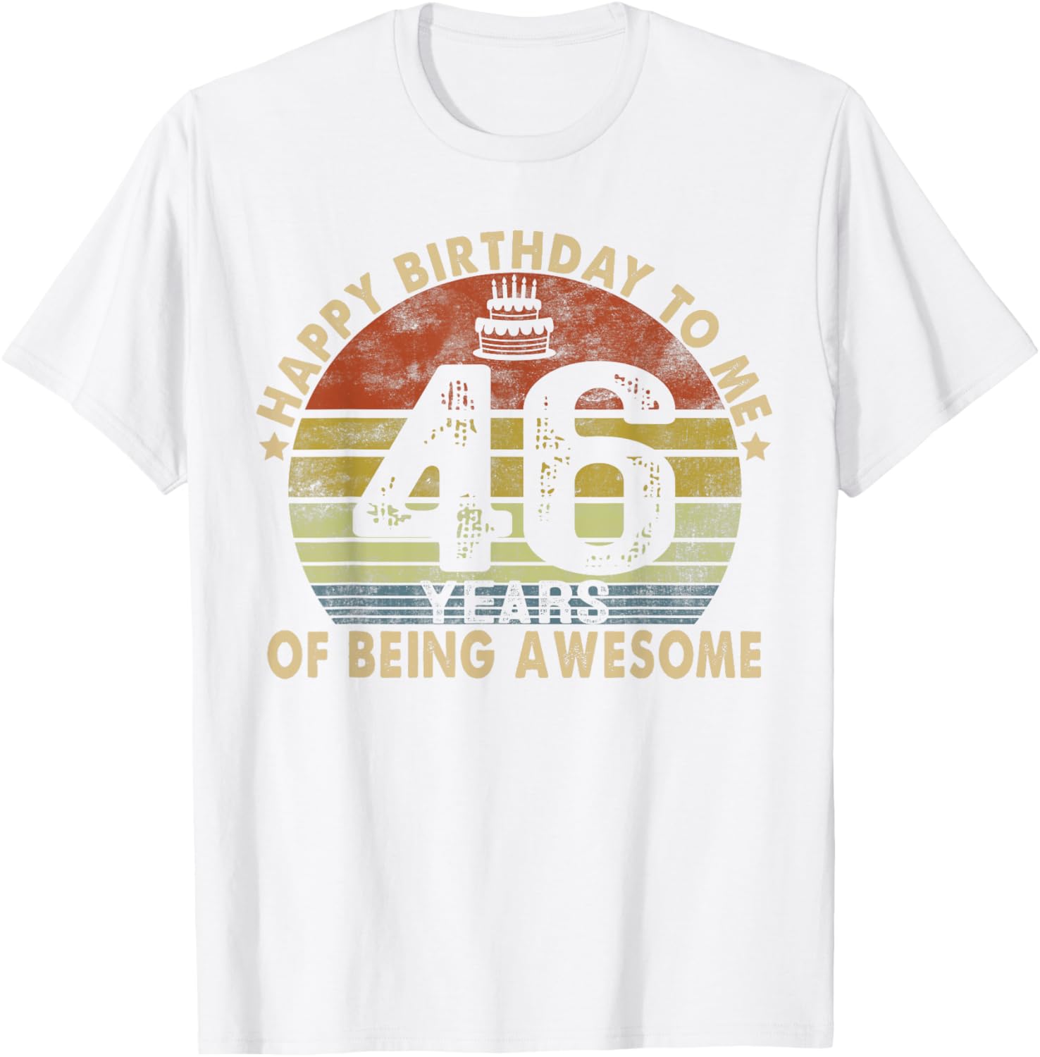 Happy Birthday to Me 46 Years Awesome 46th Birthday T-Shirt Gift - 12
