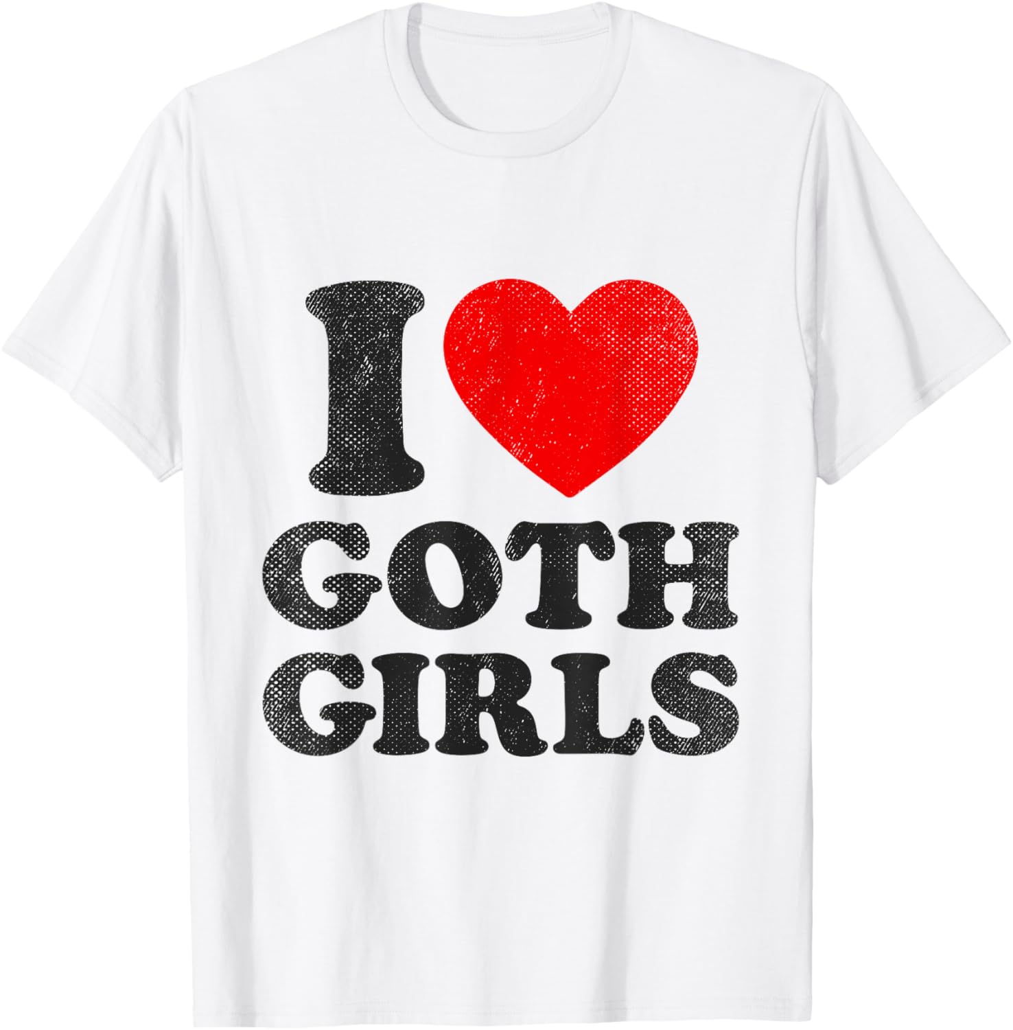I Love Goth Girls Red Heart Gothic T-Shirt for Stylish Apparel Lovers - 1