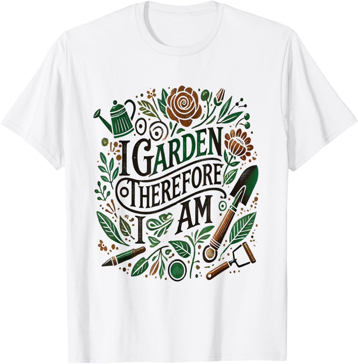 I Garden Therefore I Am T-Shirt for Garden Lovers and Enthusiasts - 7