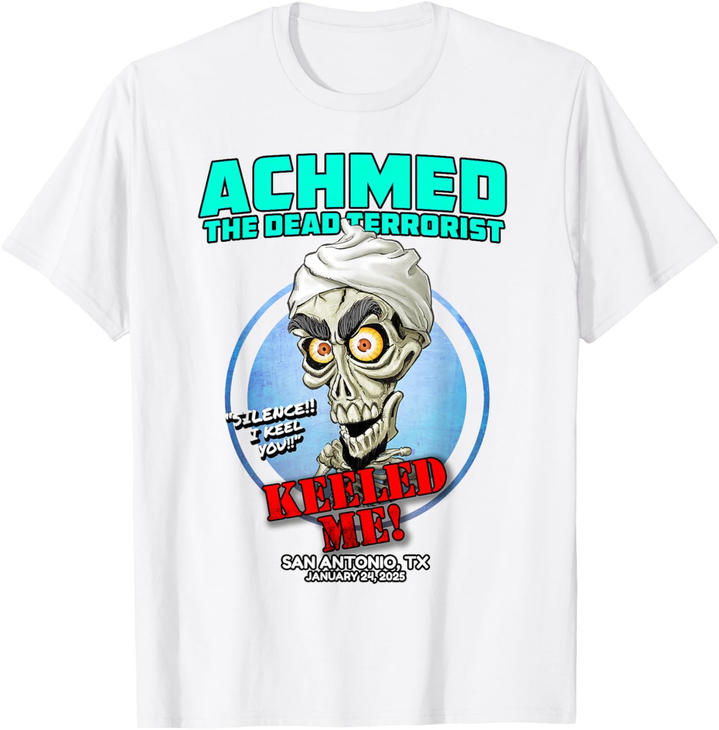 Achmed The Dead Terrorist San Antonio TX 2025 T-Shirt for Fans - 18