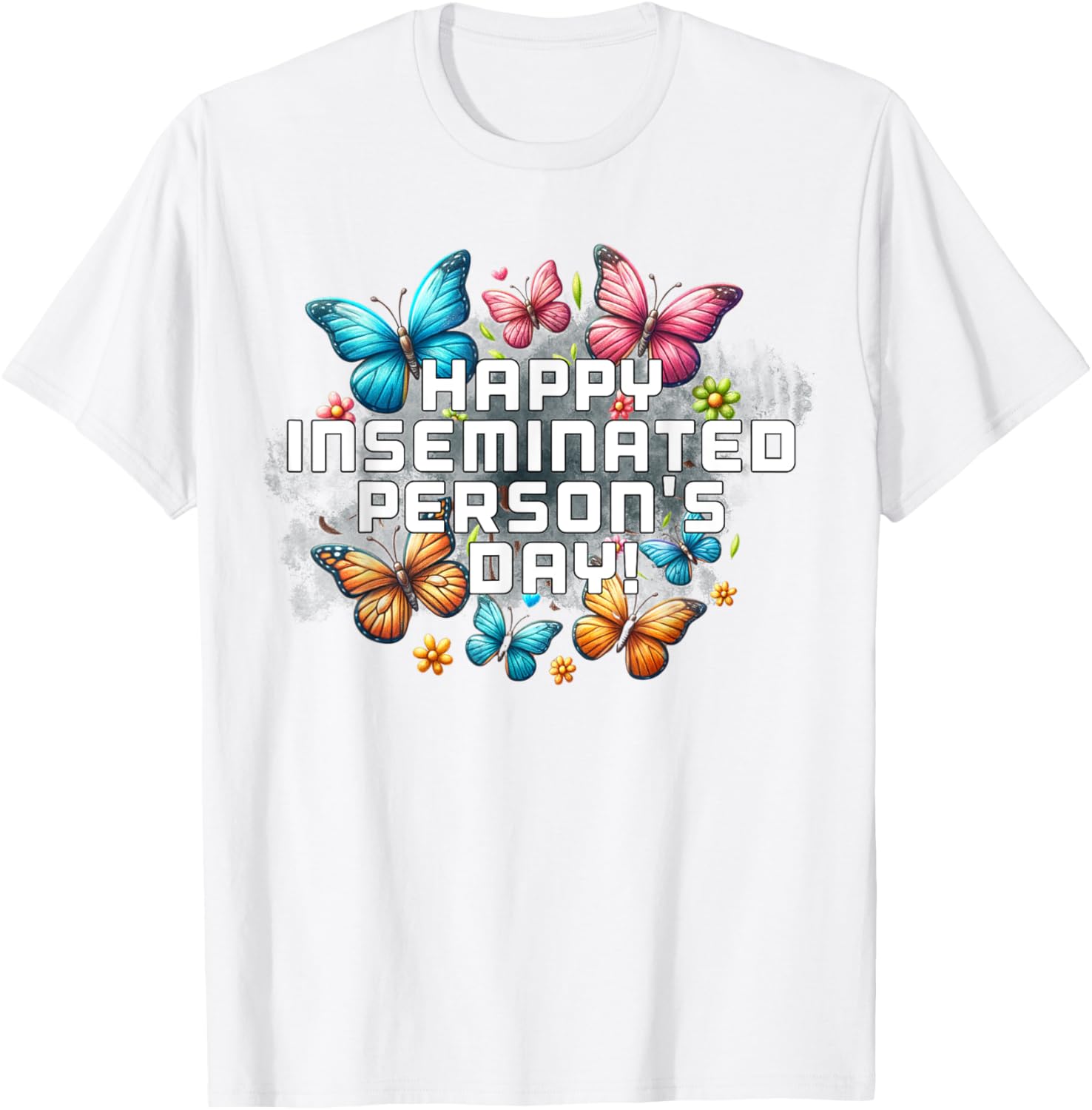 Mom Happy Inseminated Person's Day Mother's Day T-Shirt Gift Idea - 15