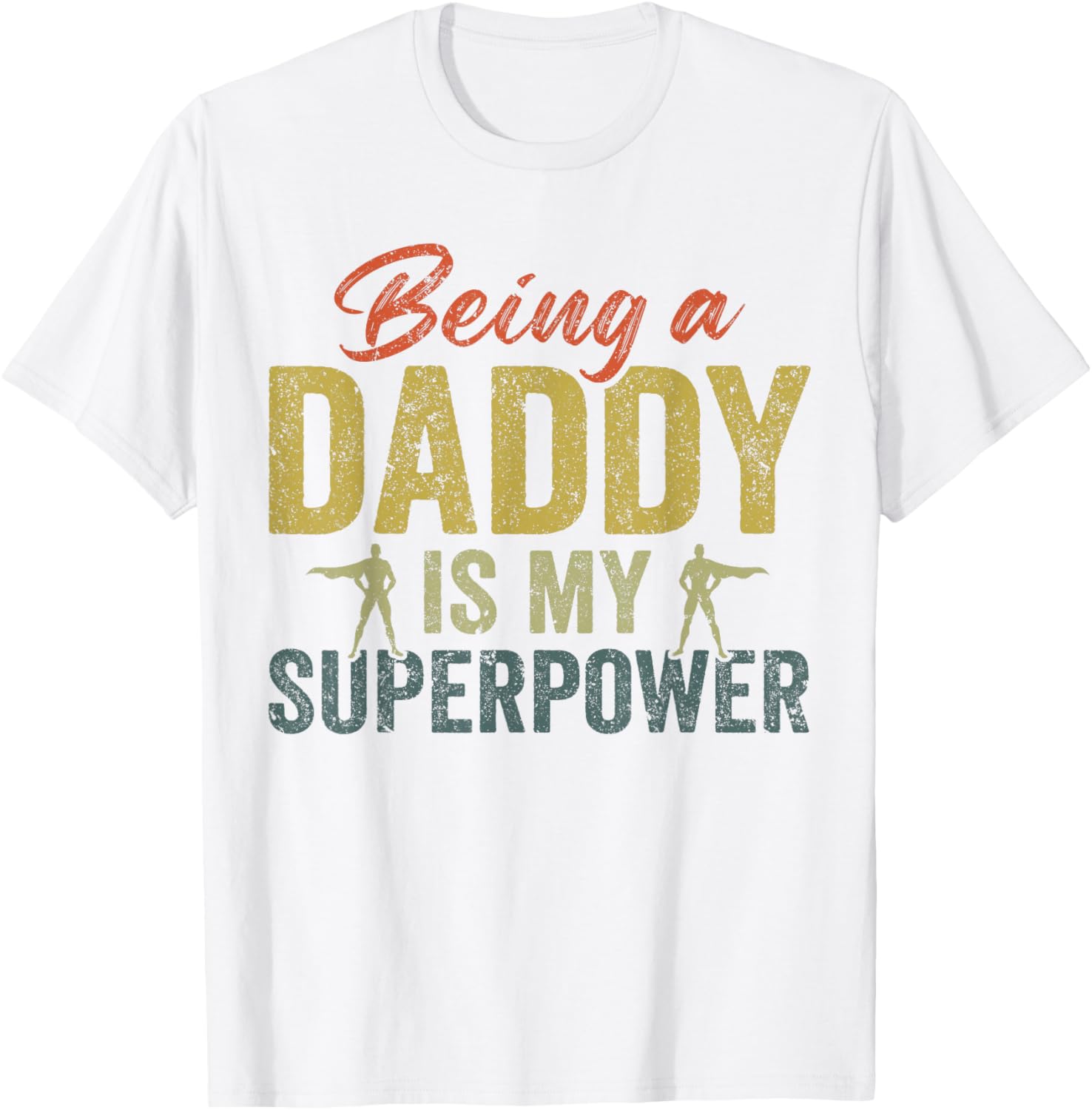 Father's Day T-Shirt - Being A Daddy Is My Superpower Apparel - 6