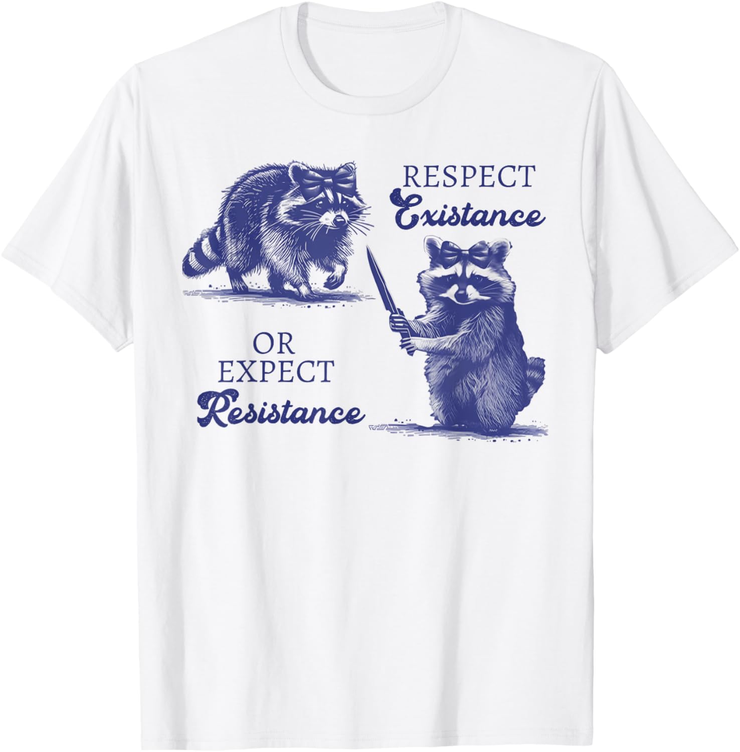 Funny Raccoon T-Shirt - Respect Existence or Expect Resistance Outfit - 1