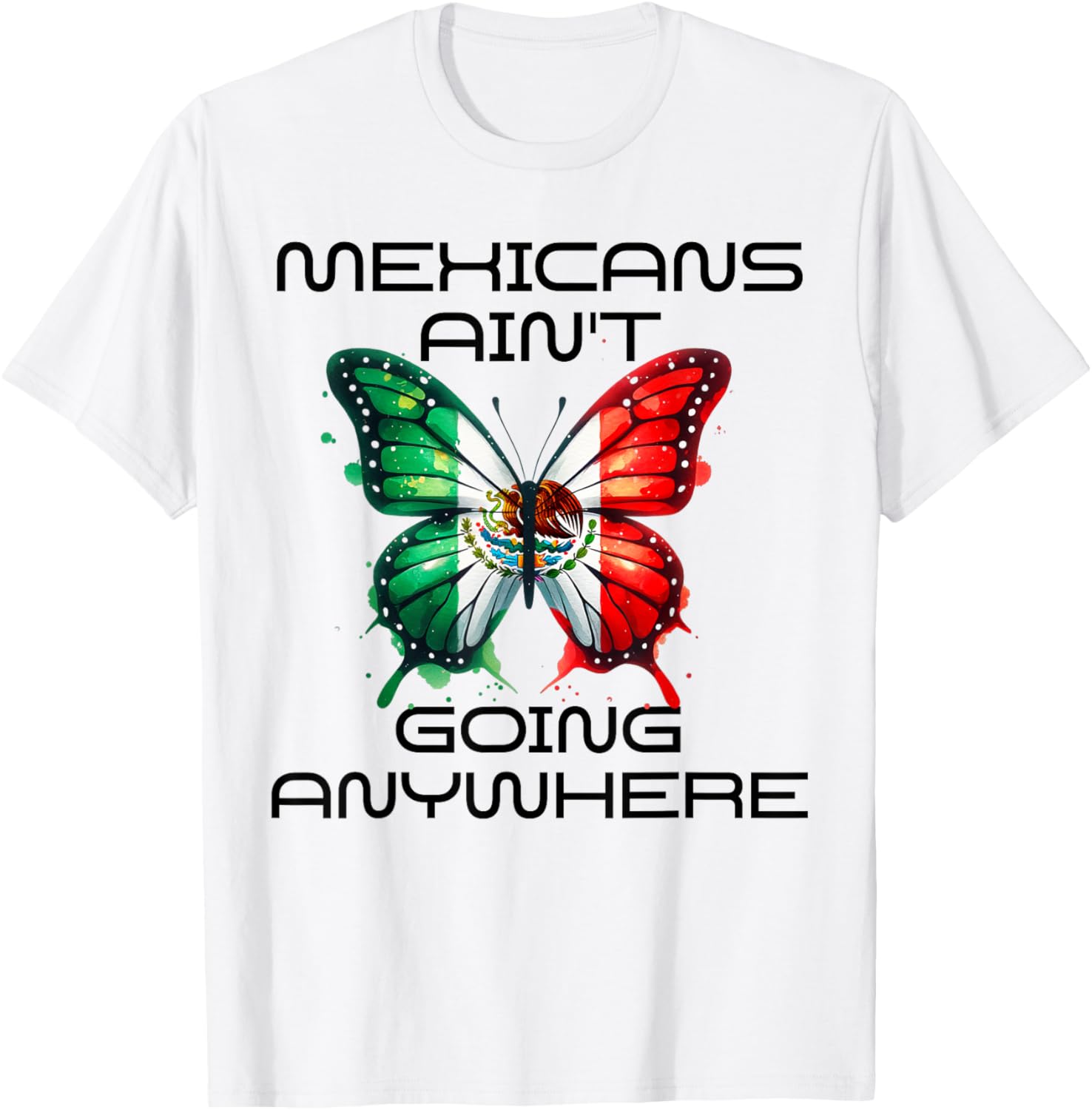 Mexicans Aint Going Anywhere T-Shirt for Comfort and Style - 2