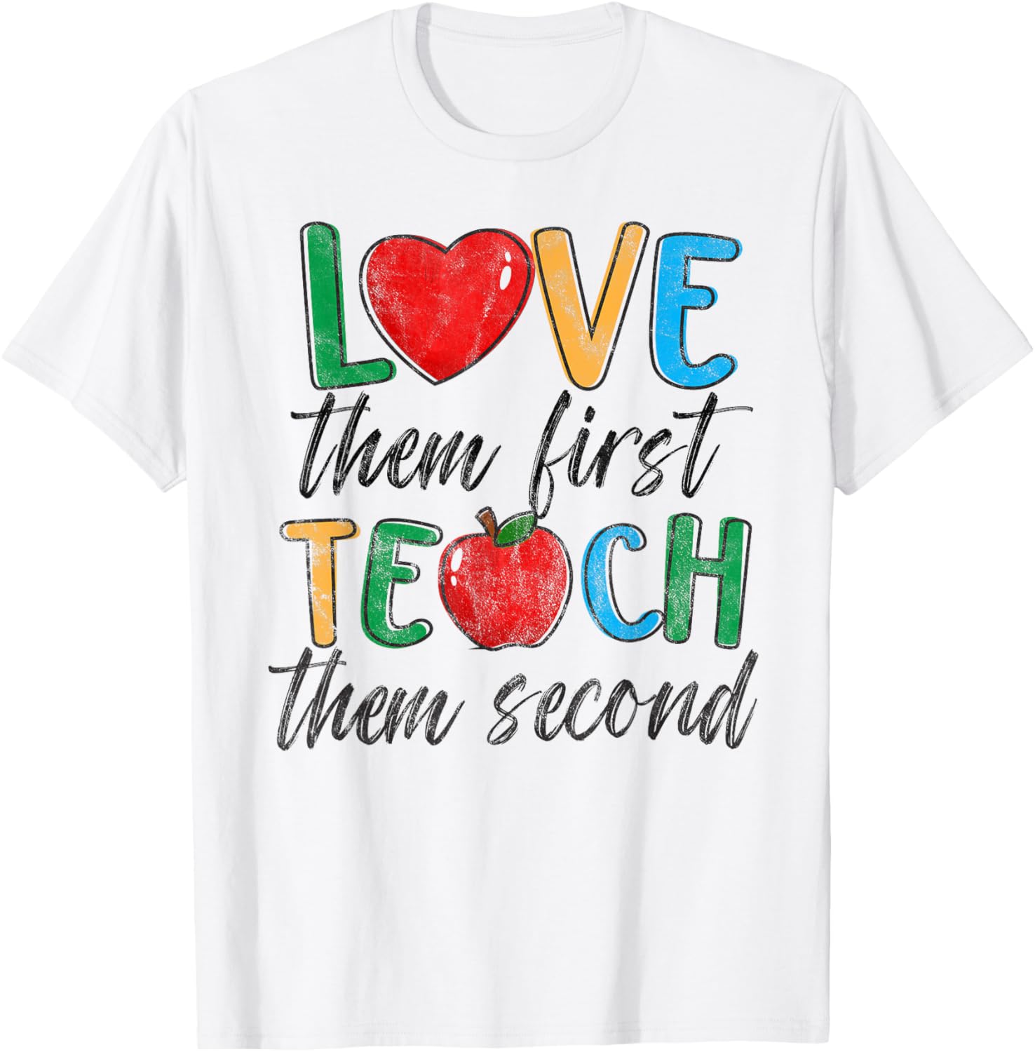 Teacher Appreciation Gifts Love Them First Teach Them Second T-Shirt - 2