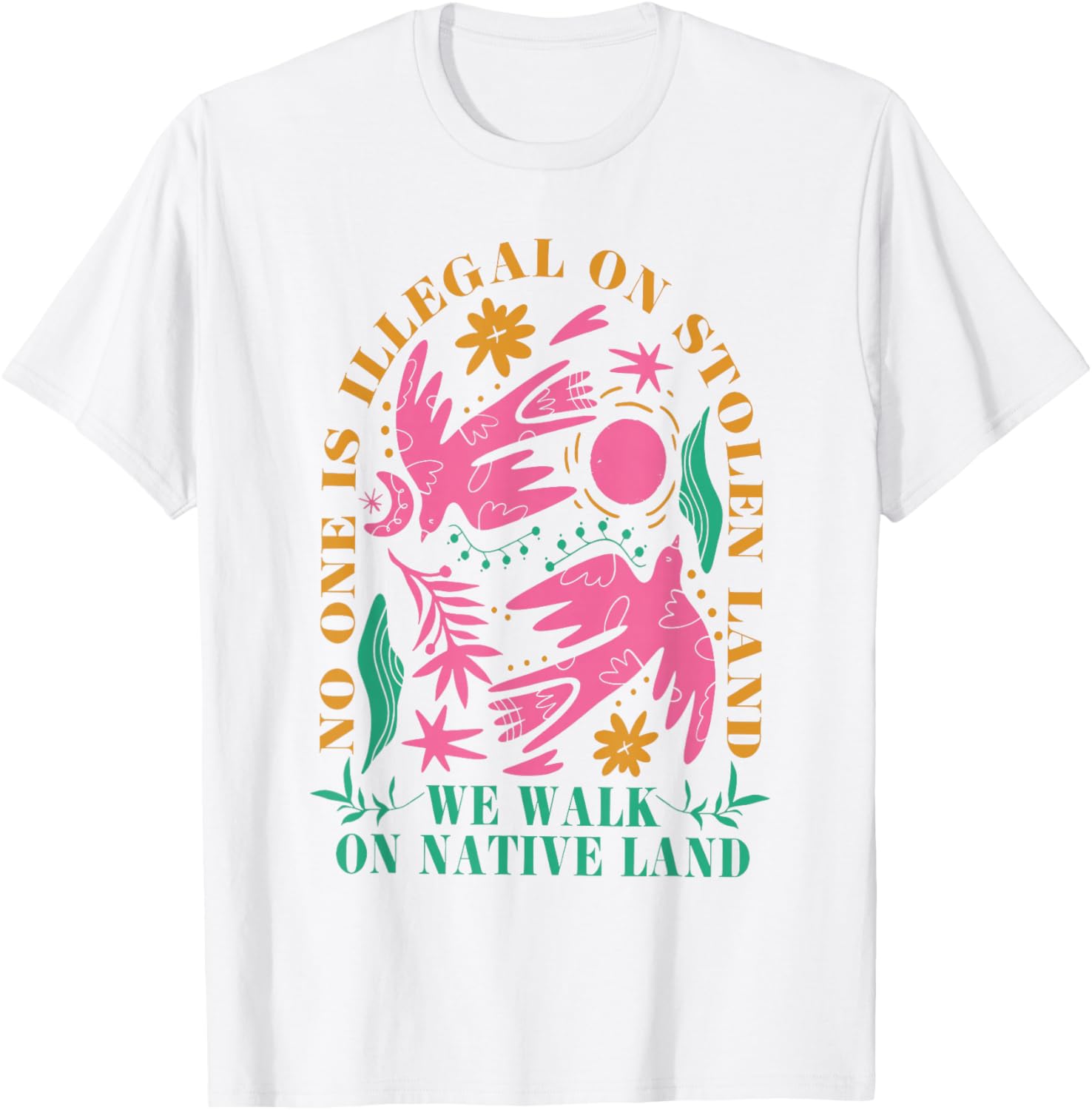 No One Is Illegal On Stolen Land Native Land T-Shirt for Activists - 15