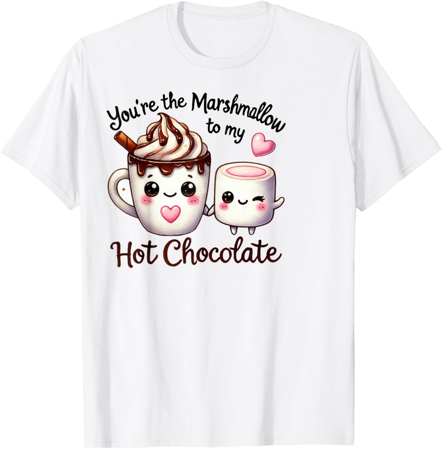 You're the Marshmallow to my Hot Chocolate Valentine's Day T-Shirt - 1