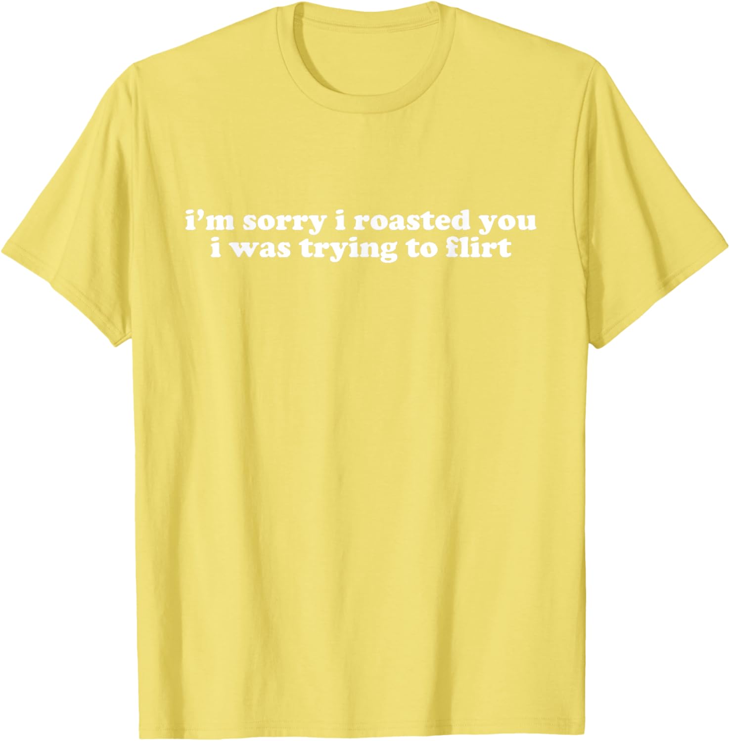 Funny I'm Sorry I Roasted You Flirt T-Shirt Y2K Style for Casual Wear - 12