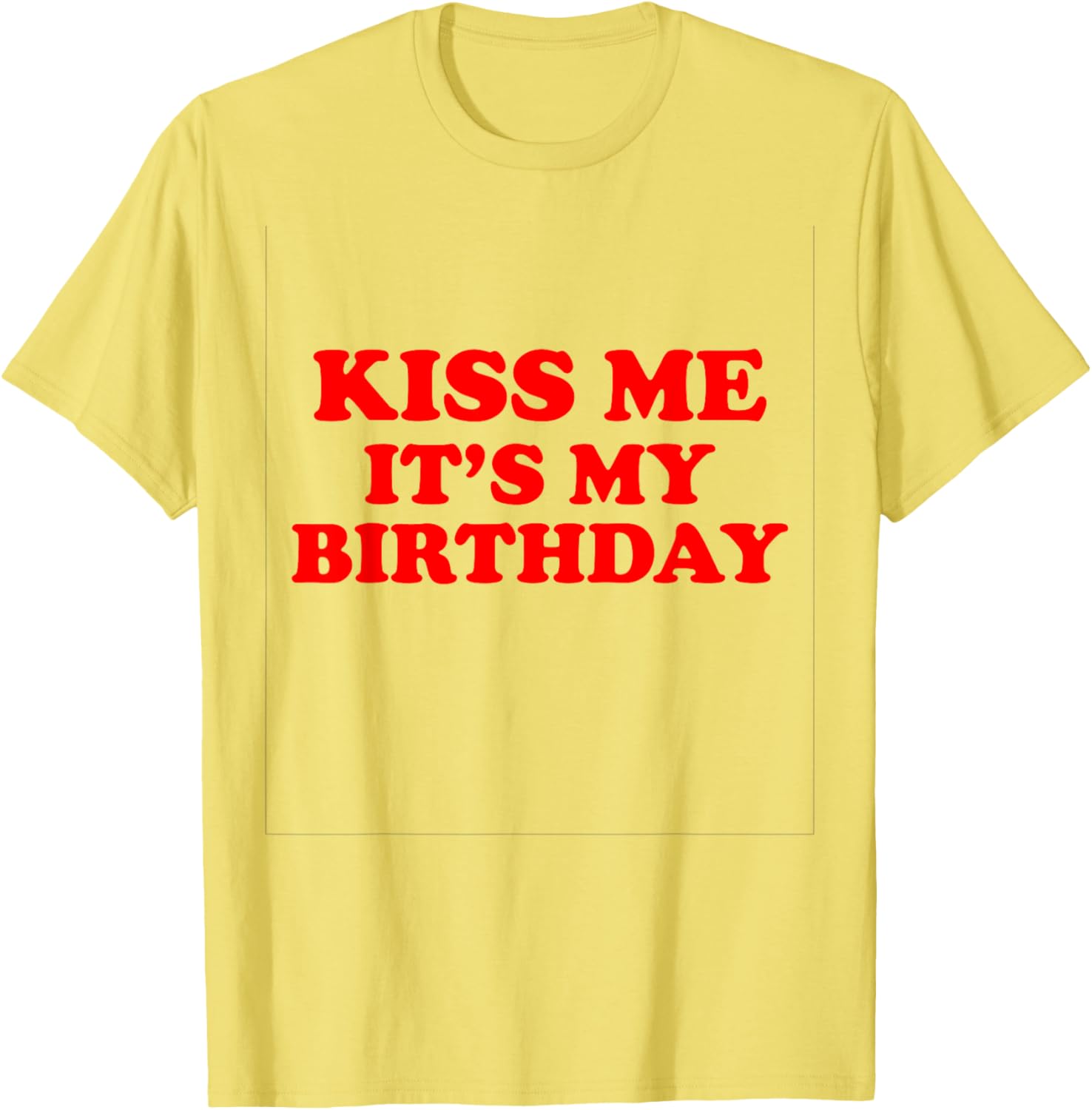Kiss Me It's My Birthday T-Shirt Fun Gift for Birthday Celebrations - 2