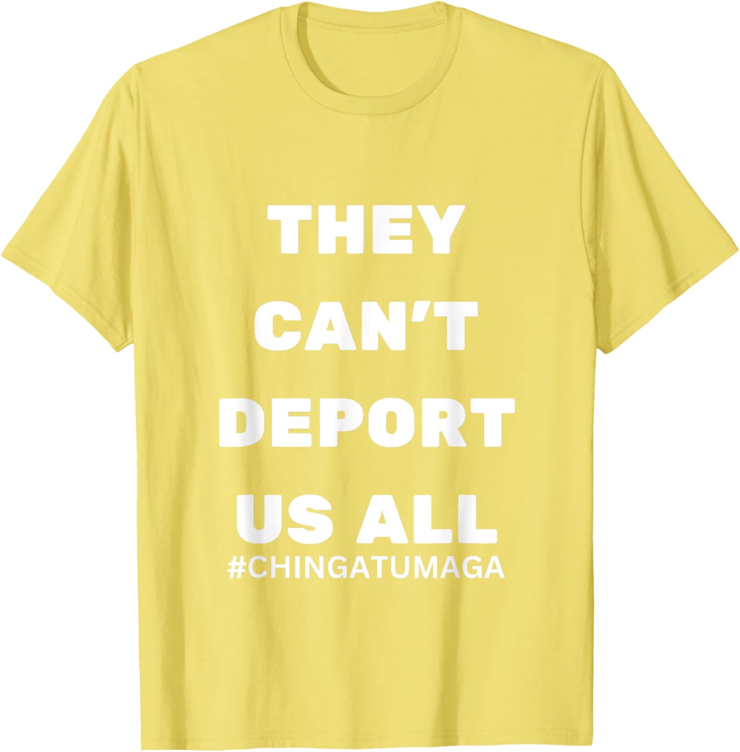 They Can't Deport Us All Chinga Tu MAGA T-Shirt for Bold Statement Style - 16