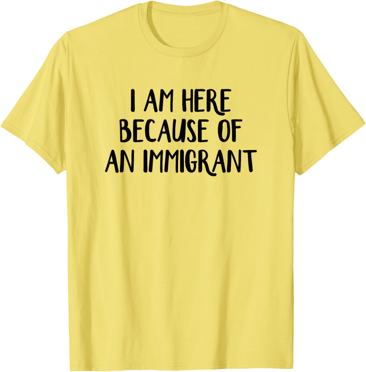 I Am Here Because Of An Immigrant T-Shirt for Proud Supporters - 17