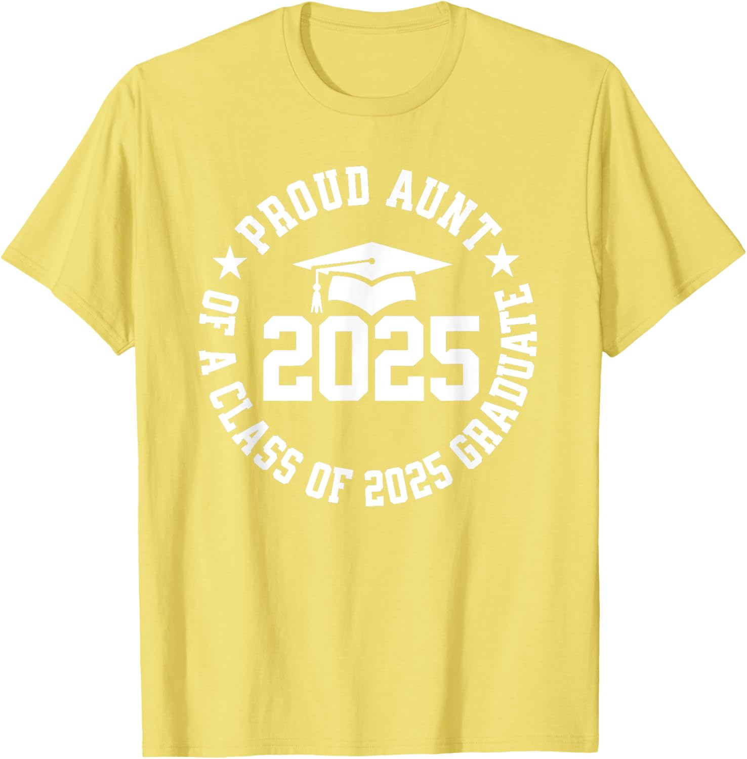 Proud Aunt of a Class of 2025 Graduate Graduation T-Shirt Gift - 17