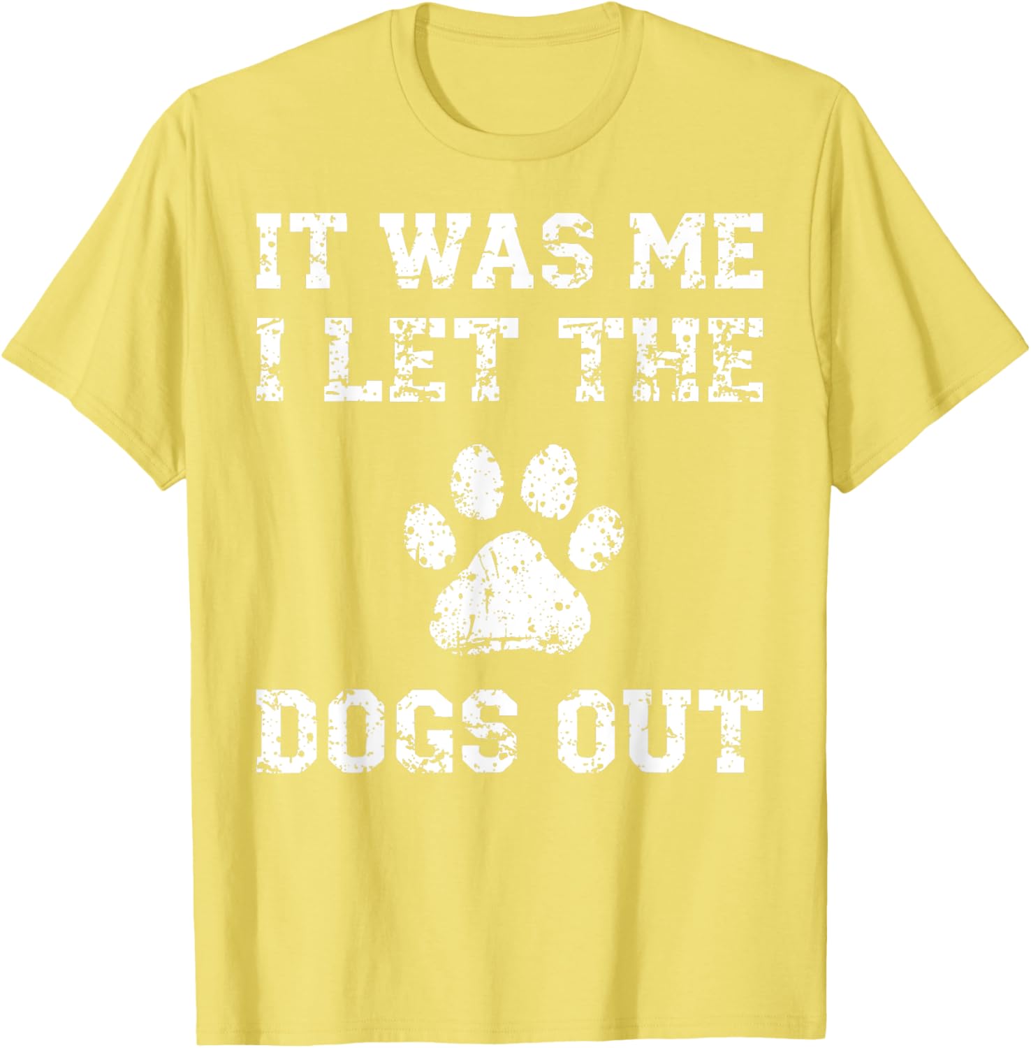 It Was Me I Let the Dogs Out Funny Dog Lover T-Shirt for Pet Owners - 21
