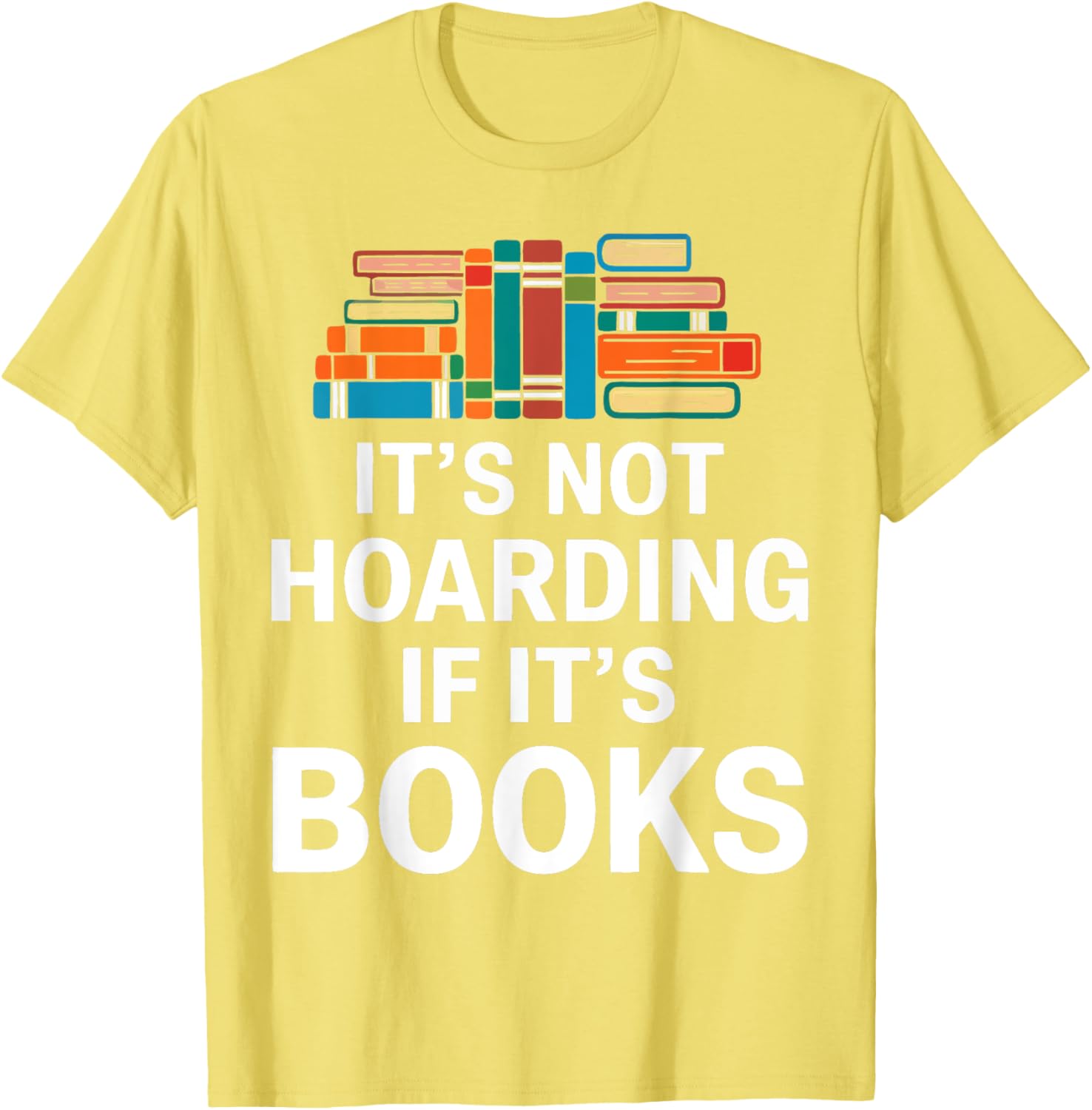 It's Not Hoarding If It's Books T-Shirt for Book Lovers and Readers - 7